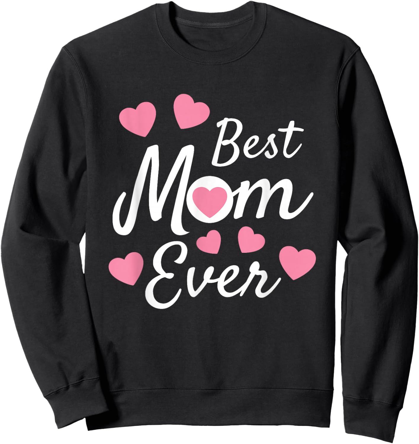 Best Mom Ever Mother's Day Present Mom Cute Heart Design Sweatshirt - Sweatshirt | Black
