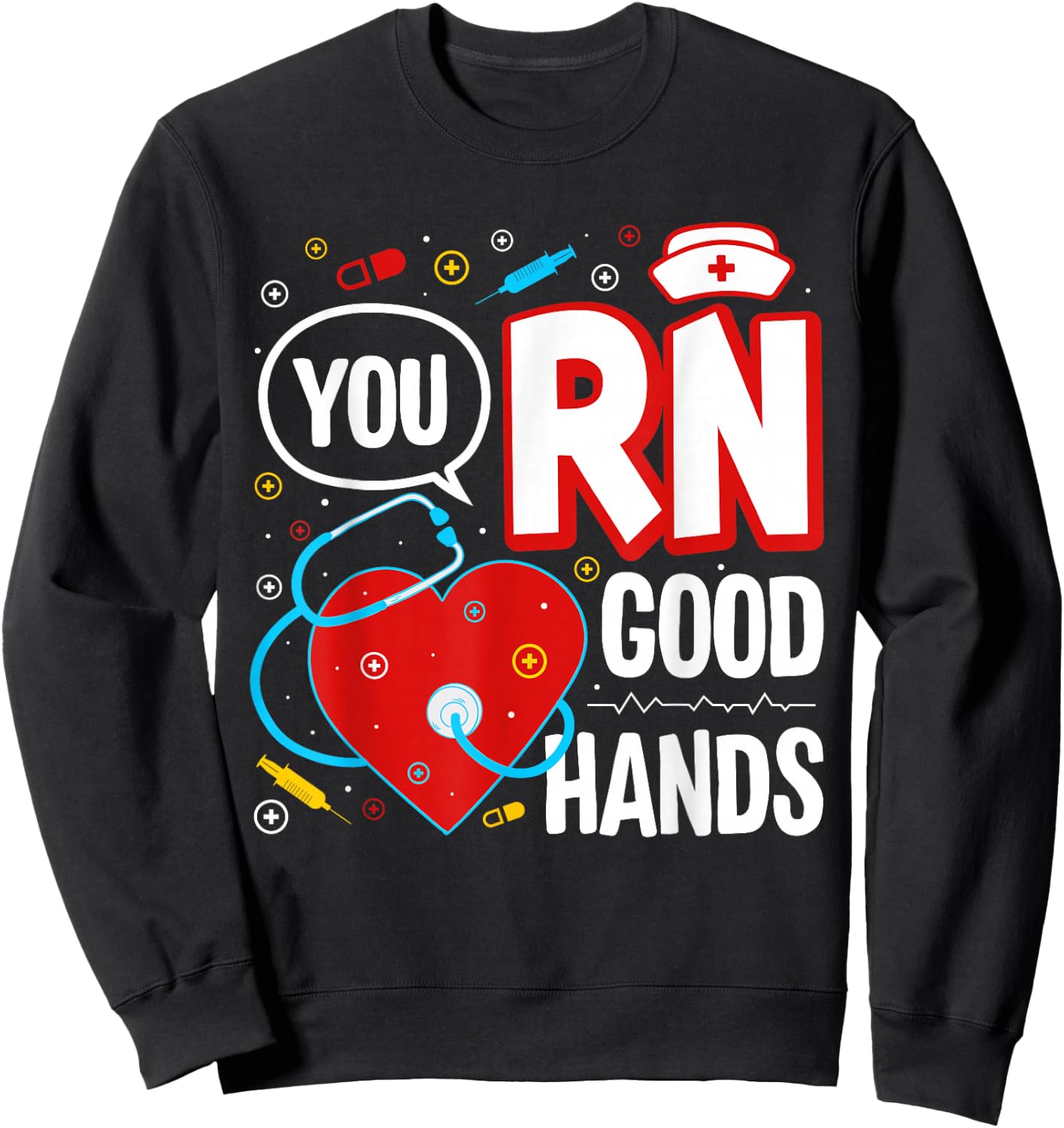 Funny Nurse You RN Good Hands Sweatshirt - Sweatshirt | Black