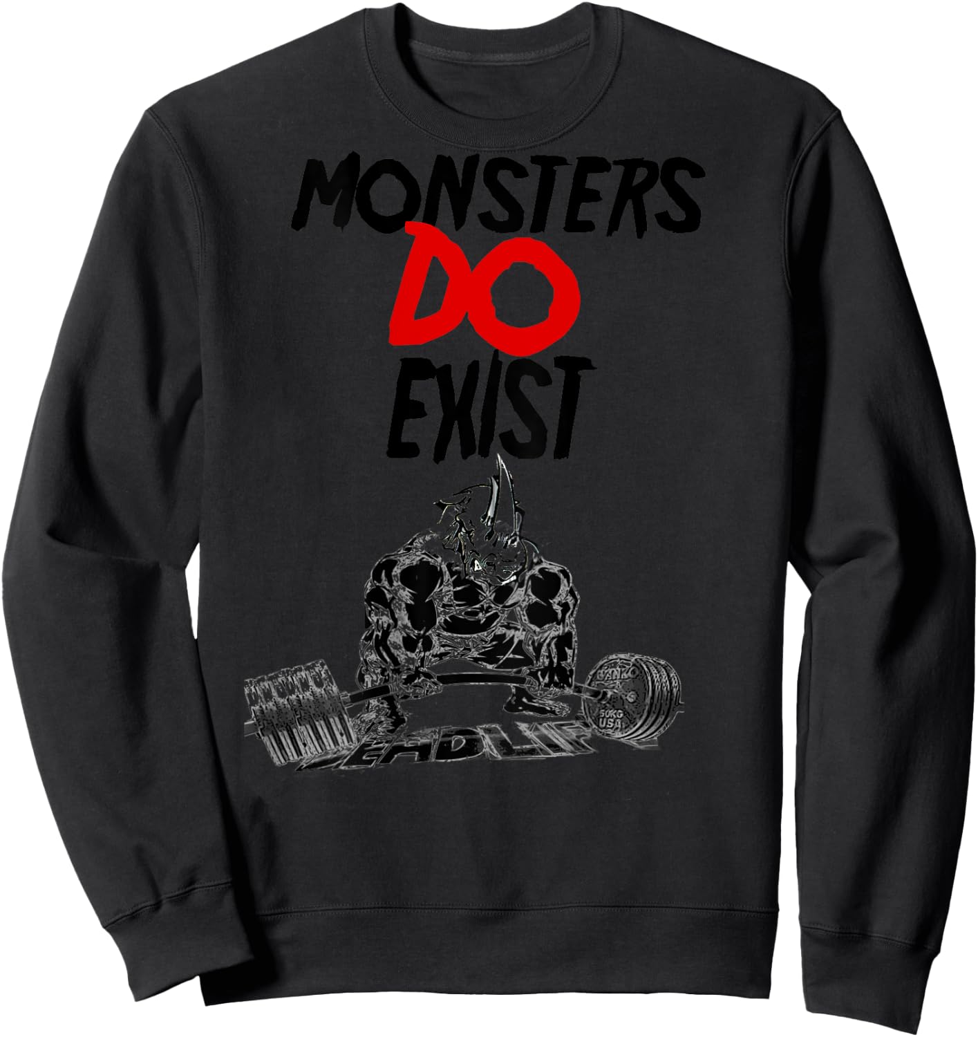 Monsters Do Exist Powerlifting Motivational Sweatshirt - Sweatshirt | Black