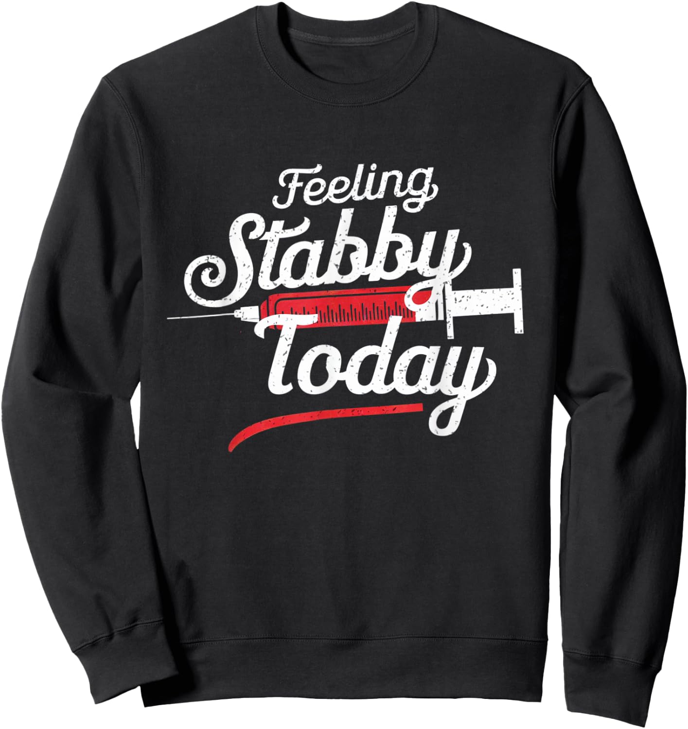 Feeling Stabby Today Phlebotomy Technicians Medical Phleb Sweatshirt - Sweatshirt | Black