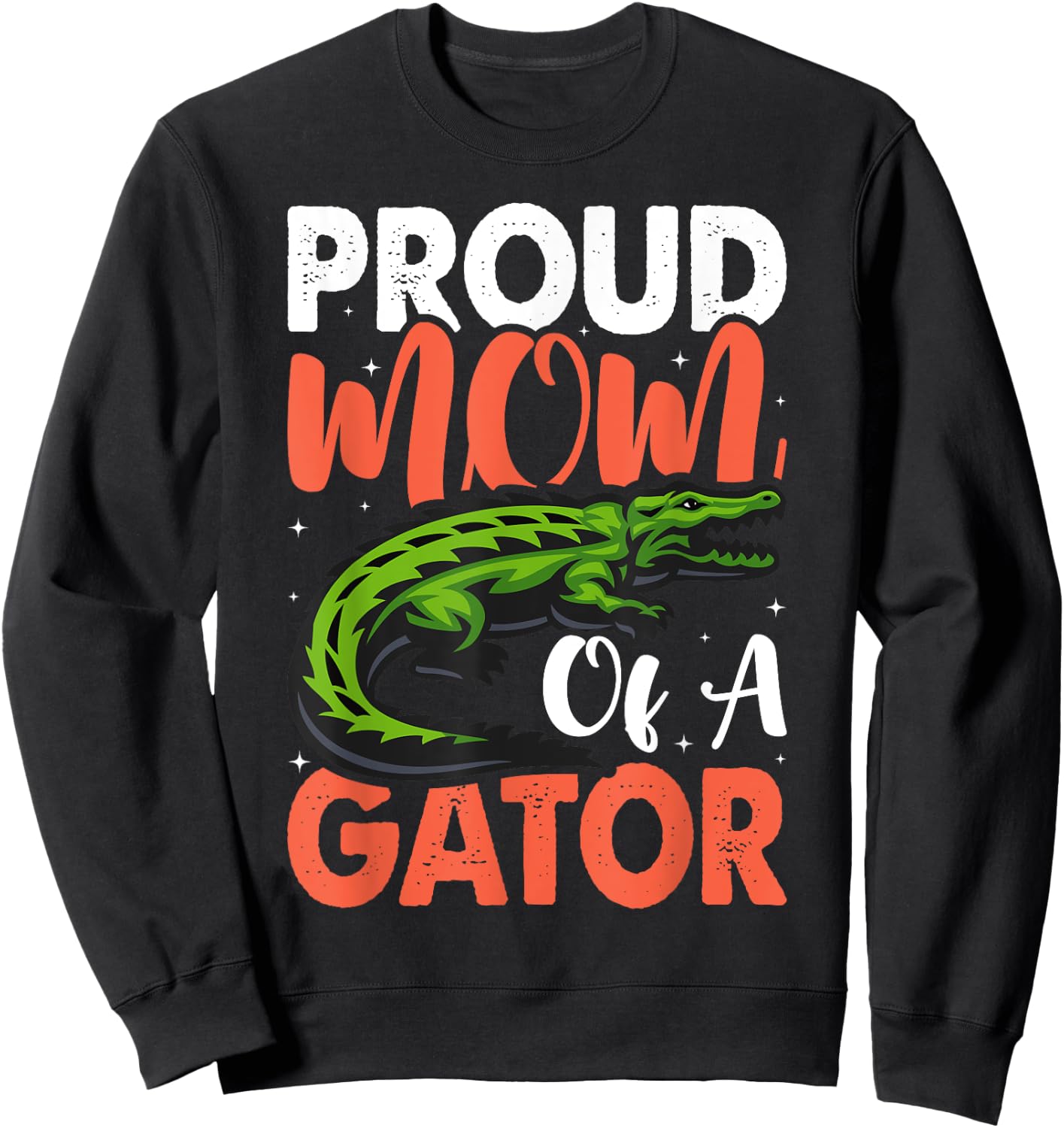 Proud Mom Of A Gator Cute Mother Alligator Parents Idea Sweatshirt - Sweatshirt | Black