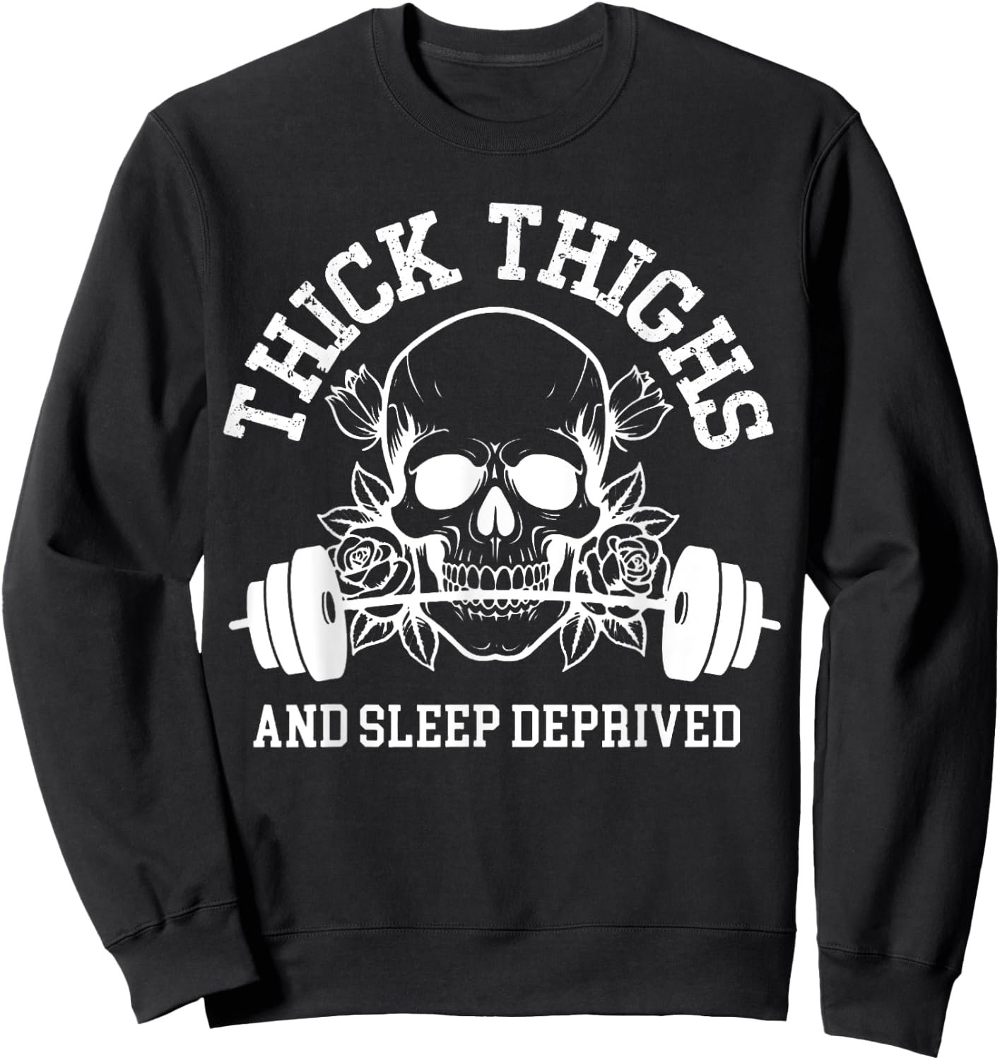 Thick Thighs and Sleep Deprived Gym Workout Sweatshirt - Sweatshirt | Black