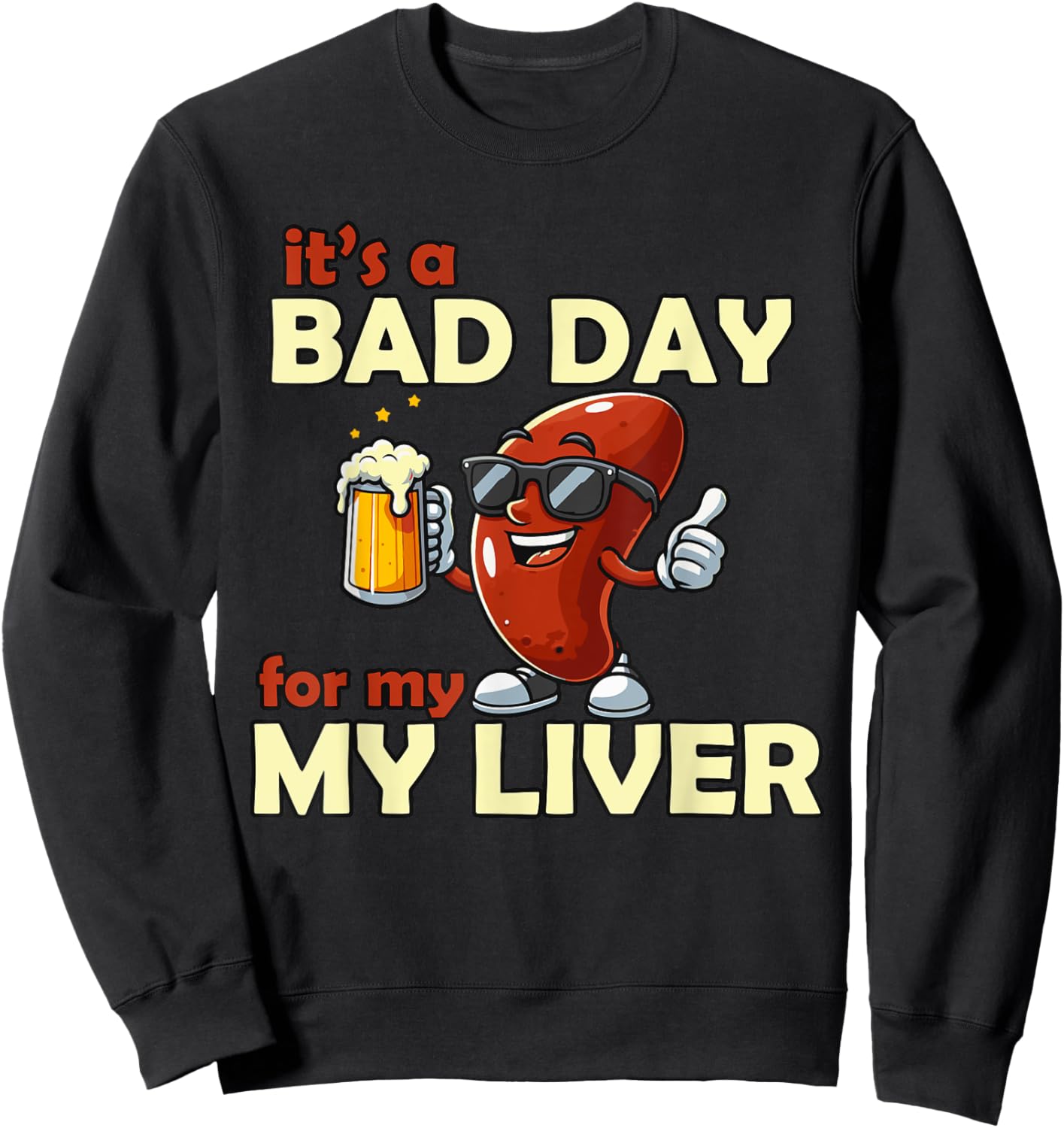 It’s a Bad Day for My Liver Funny Drinking Sweatshirt - Sweatshirt | Black