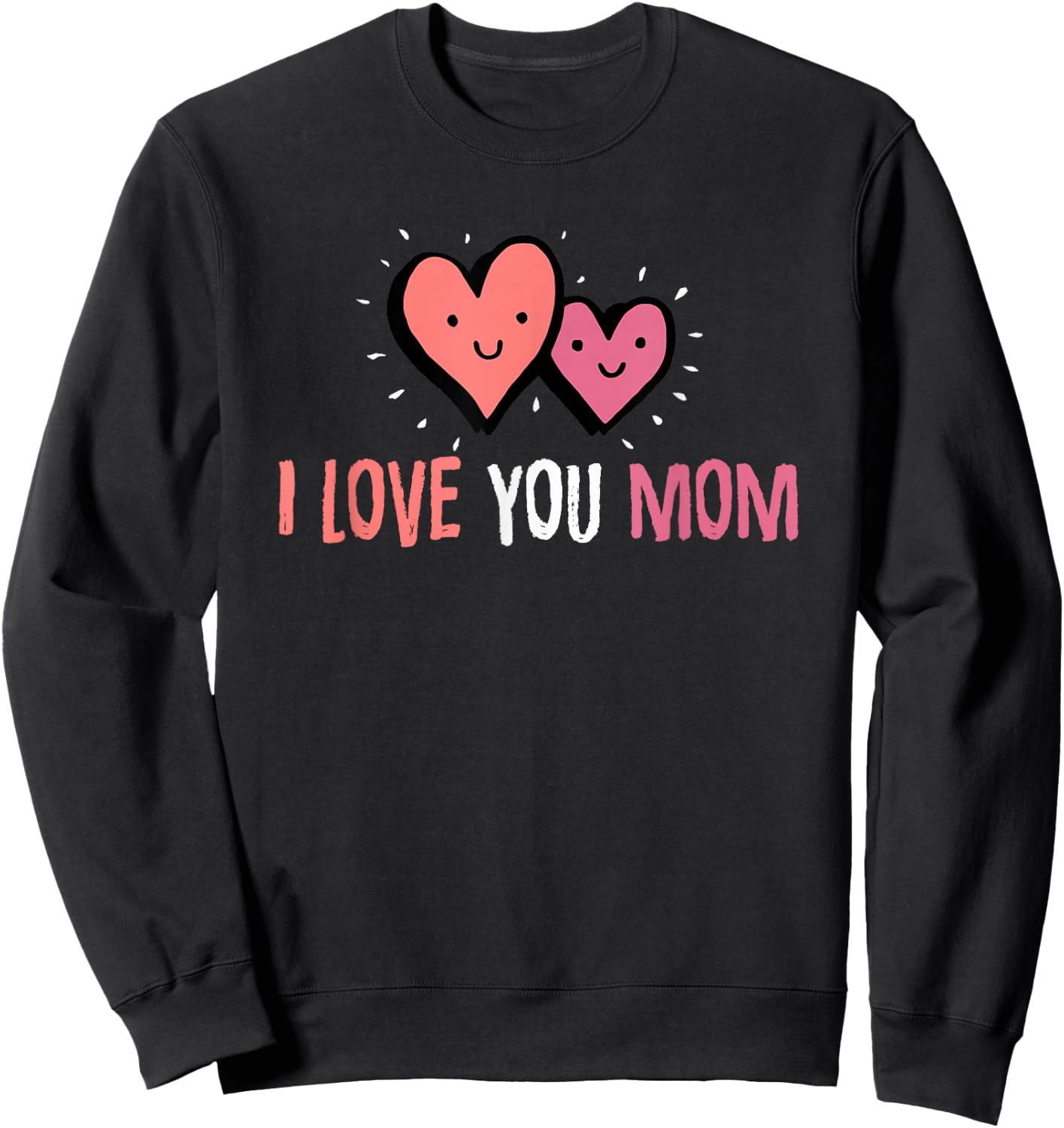 Cute mom Gift I Love You Mom Shirt | Best Mom T Shirt Sweatshirt - Sweatshirt | Black