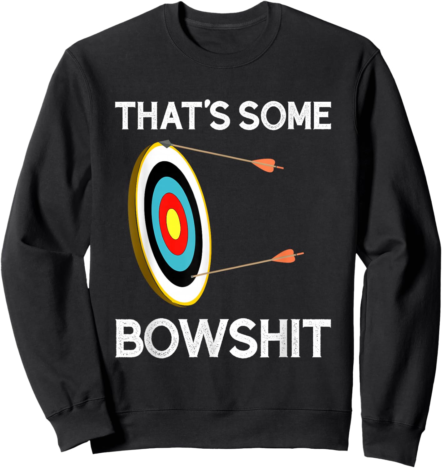 That's Some Bowshit | Funny Archery and Bow Hunting Quote Sweatshirt - Sweatshirt | Black