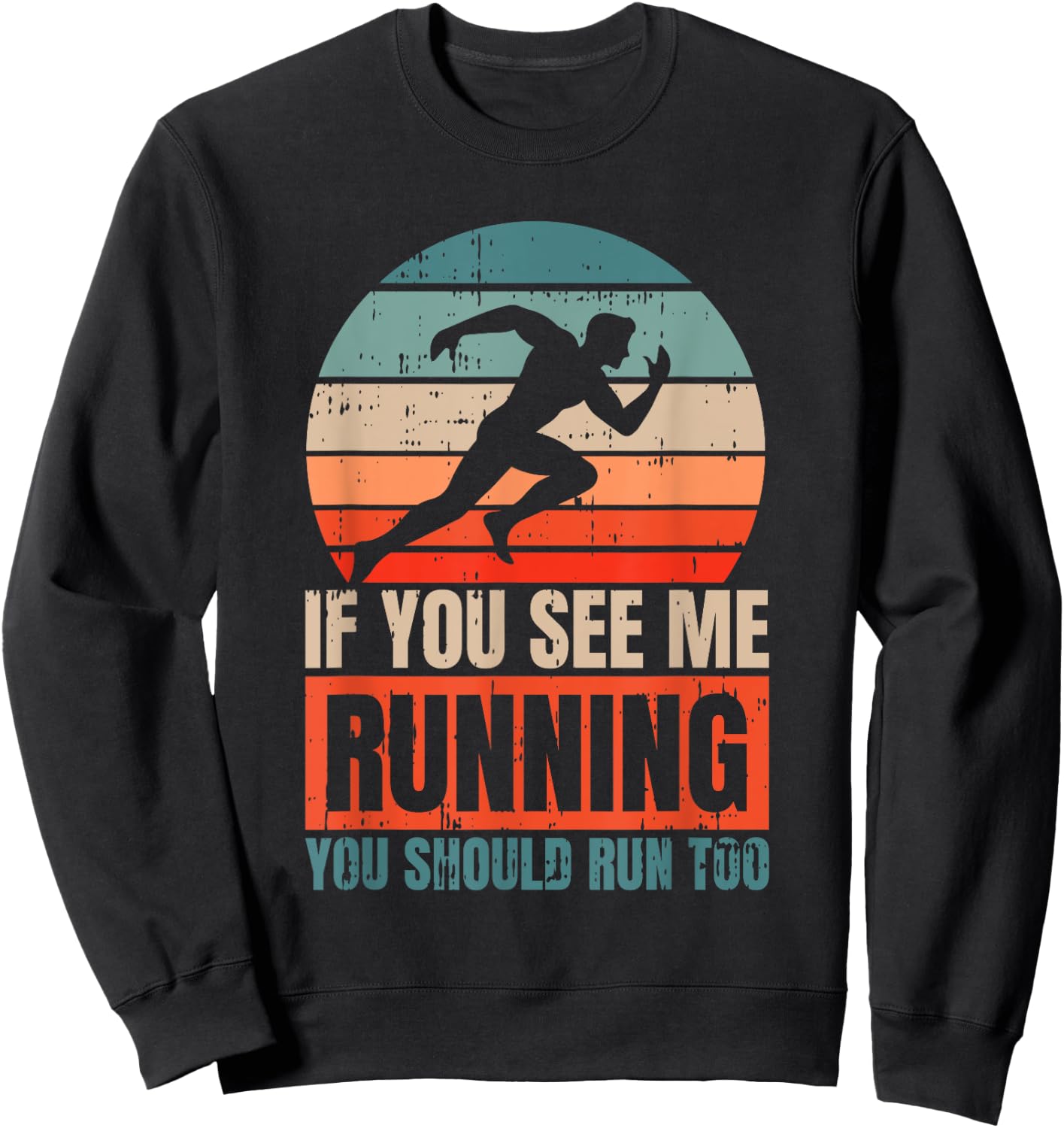 If You See Me Running You Should Run Too Fitness Runner Sweatshirt - Sweatshirt | Black