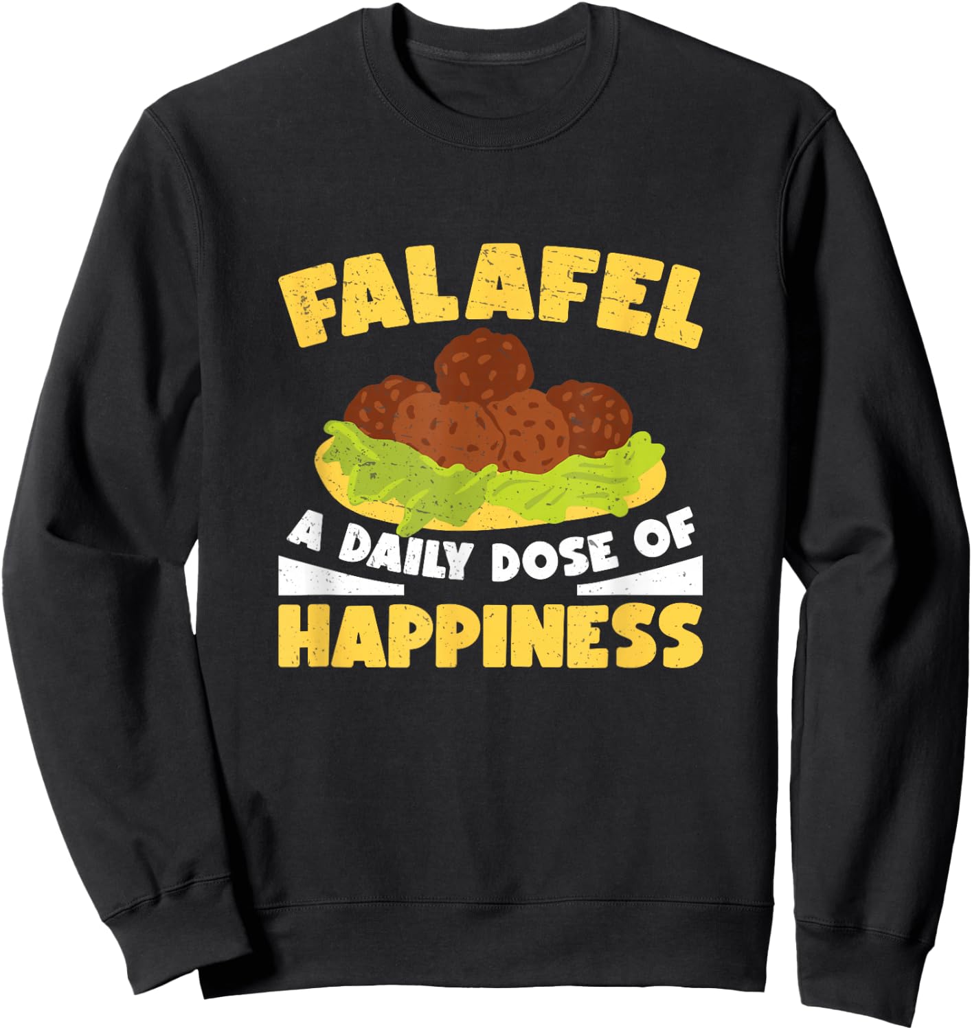 Funny Falafel Daily Dose Of Happiness For Falafel Food Maker Sweatshirt - Sweatshirt | Black