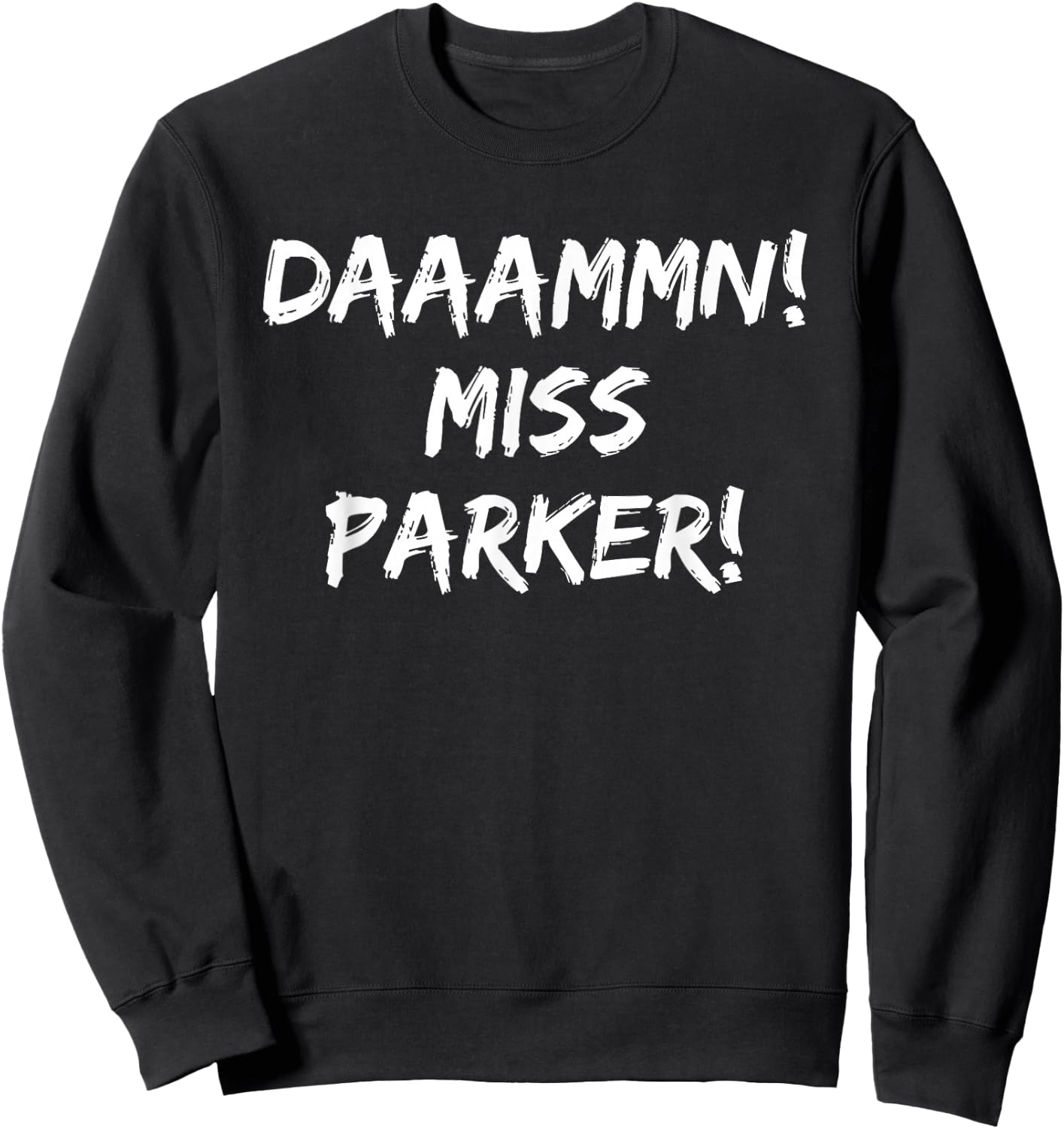 Daaammn Miss Parker Funny Movie Quote Sweatshirt - Sweatshirt | Black