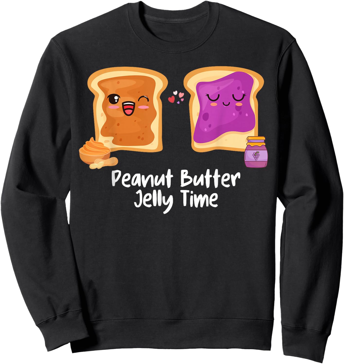 Peanut Butter Jelly Time Foodie Eating Candy Food Pun Lover Sweatshirt - Sweatshirt | Black