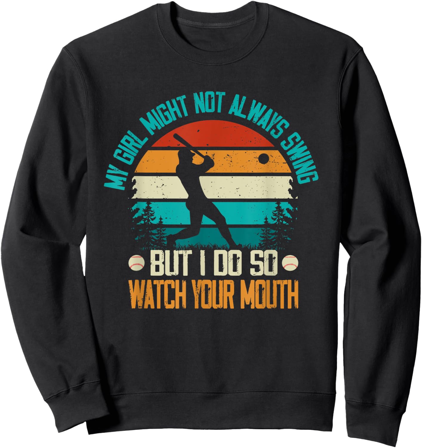 My Girl Might Not Always Swing But I Do So Watch Sweatshirt - Sweatshirt | Black
