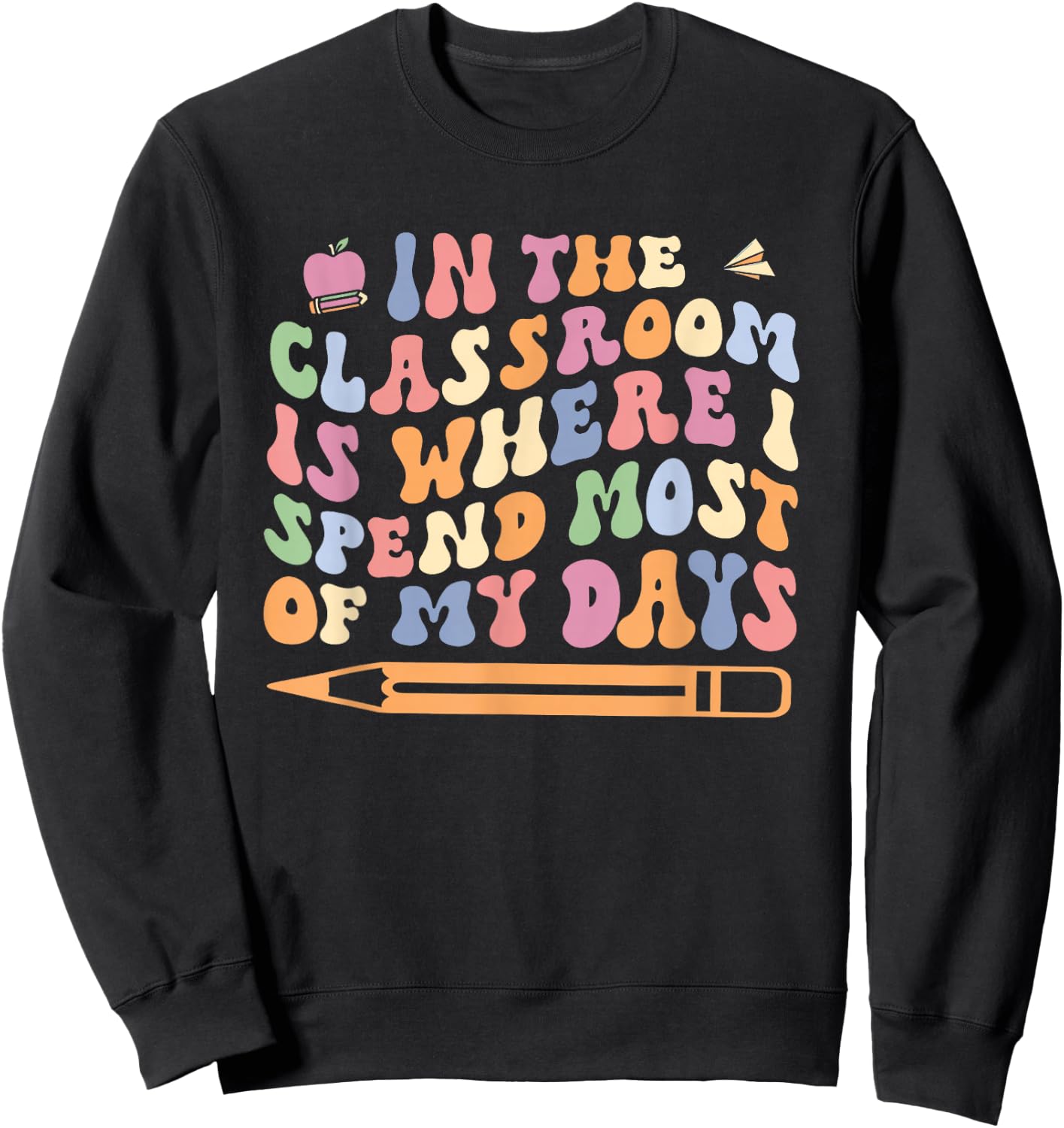 Retro In the Classroom Is Where I Spend Most of My Days Sweatshirt - Sweatshirt | Black