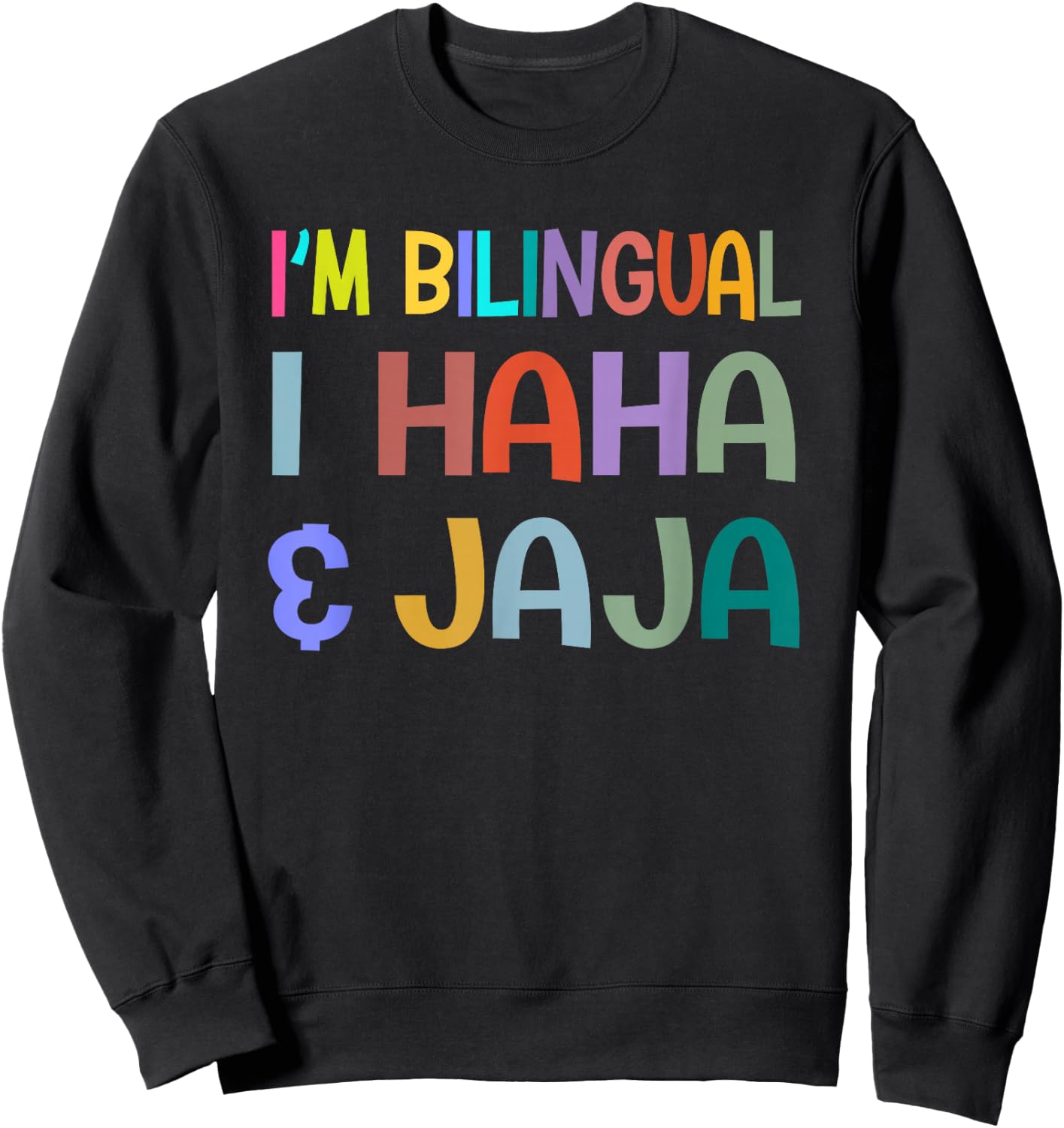 I'm Bilingual I Haha and Jaja Funny Spanish Teacher Maestra Sweatshirt - Sweatshirt | Black