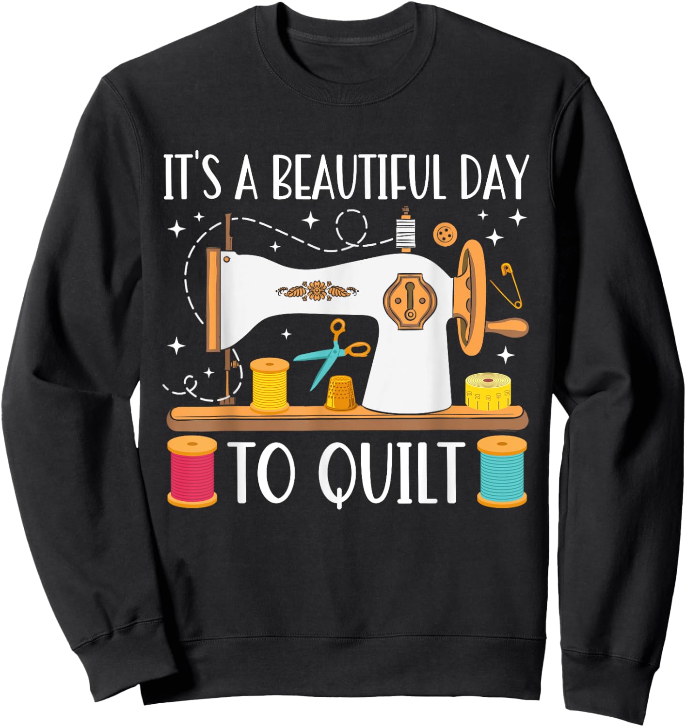 Funny Quilting Sewing Girls Fabric Quilt Quilter Sweatshirt - Sweatshirt | Black