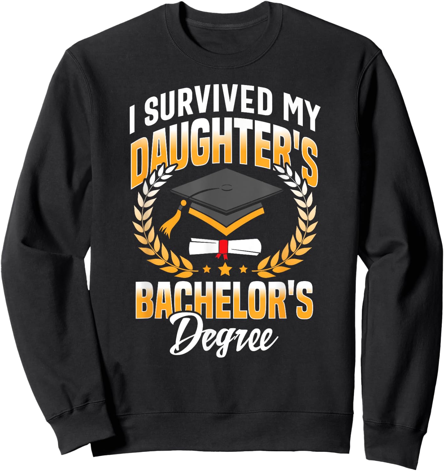 I Survived My Daughters Bachelor's Degree Gifts Sweatshirt - Sweatshirt | Black