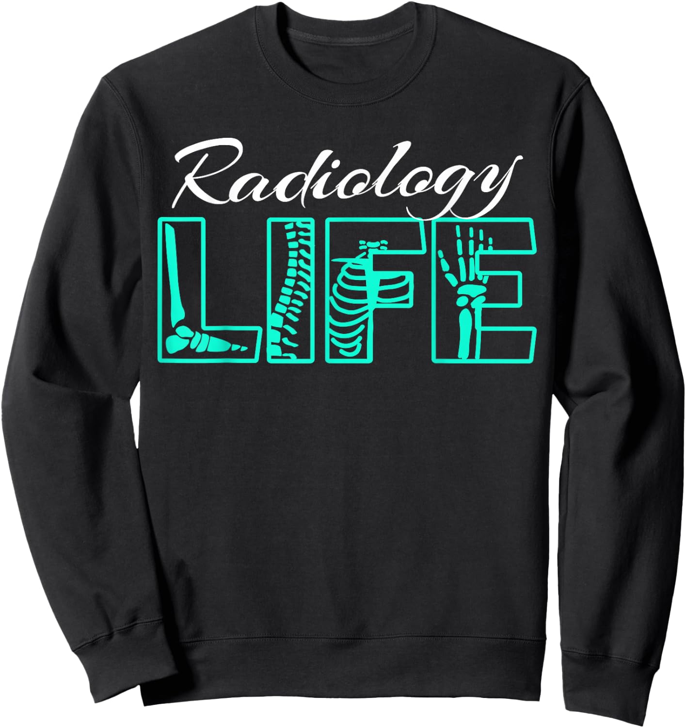 Radiology Life Radiologist Technician Expert Sweatshirt - Sweatshirt | Black