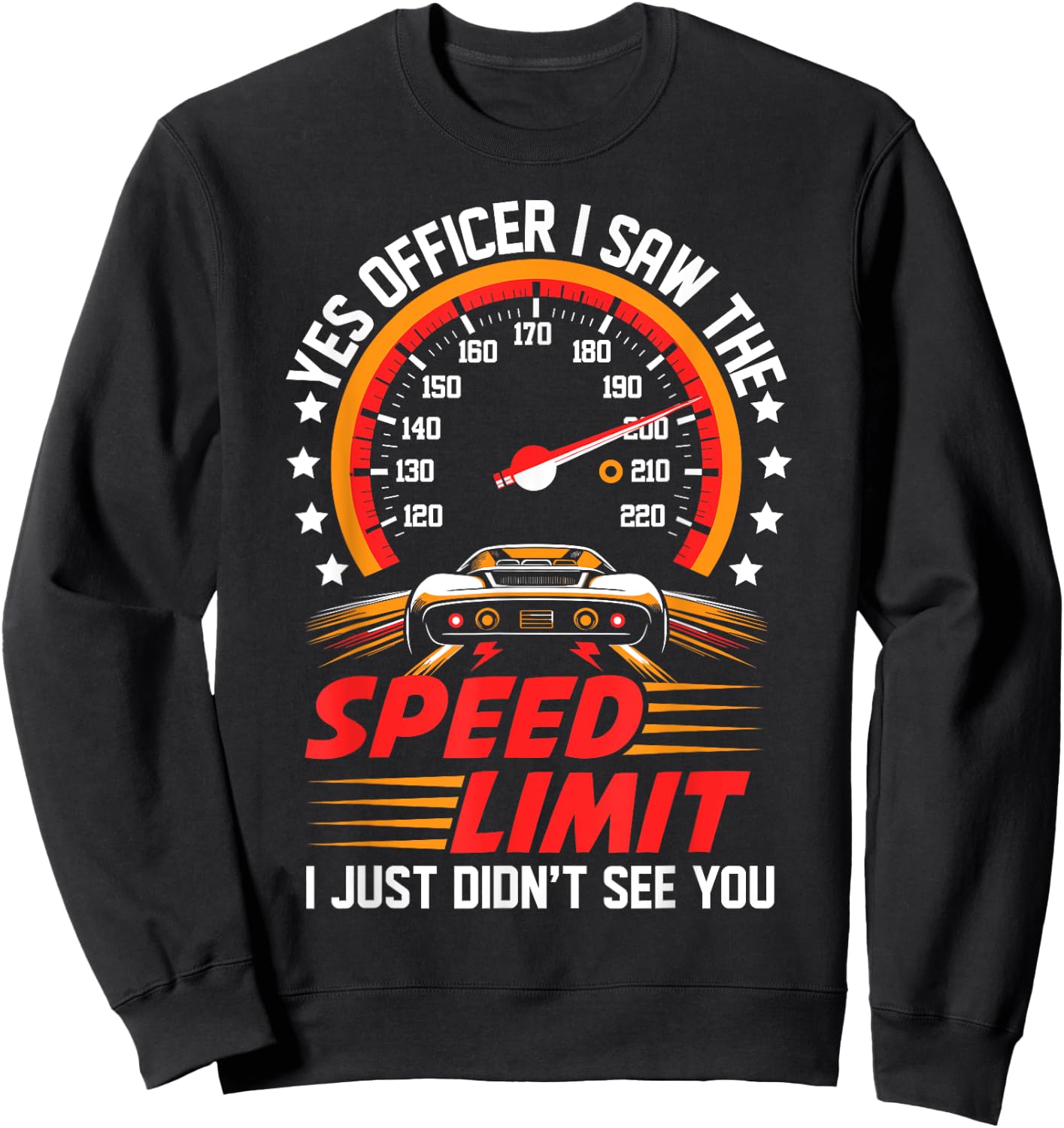 Yes Officer I Saw the Speed Limit Women Car Lovers Sweatshirt - Sweatshirt | Black