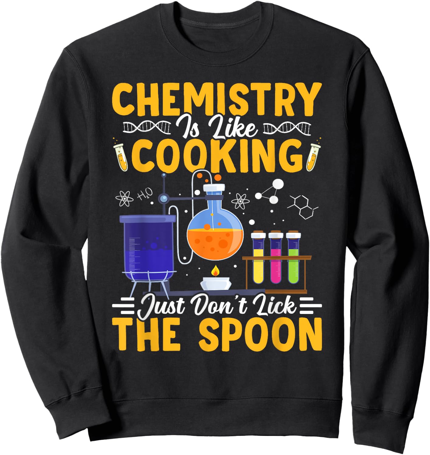 Chemistry Is Like Cooking Science Teacher Student Sweatshirt - Sweatshirt | Black