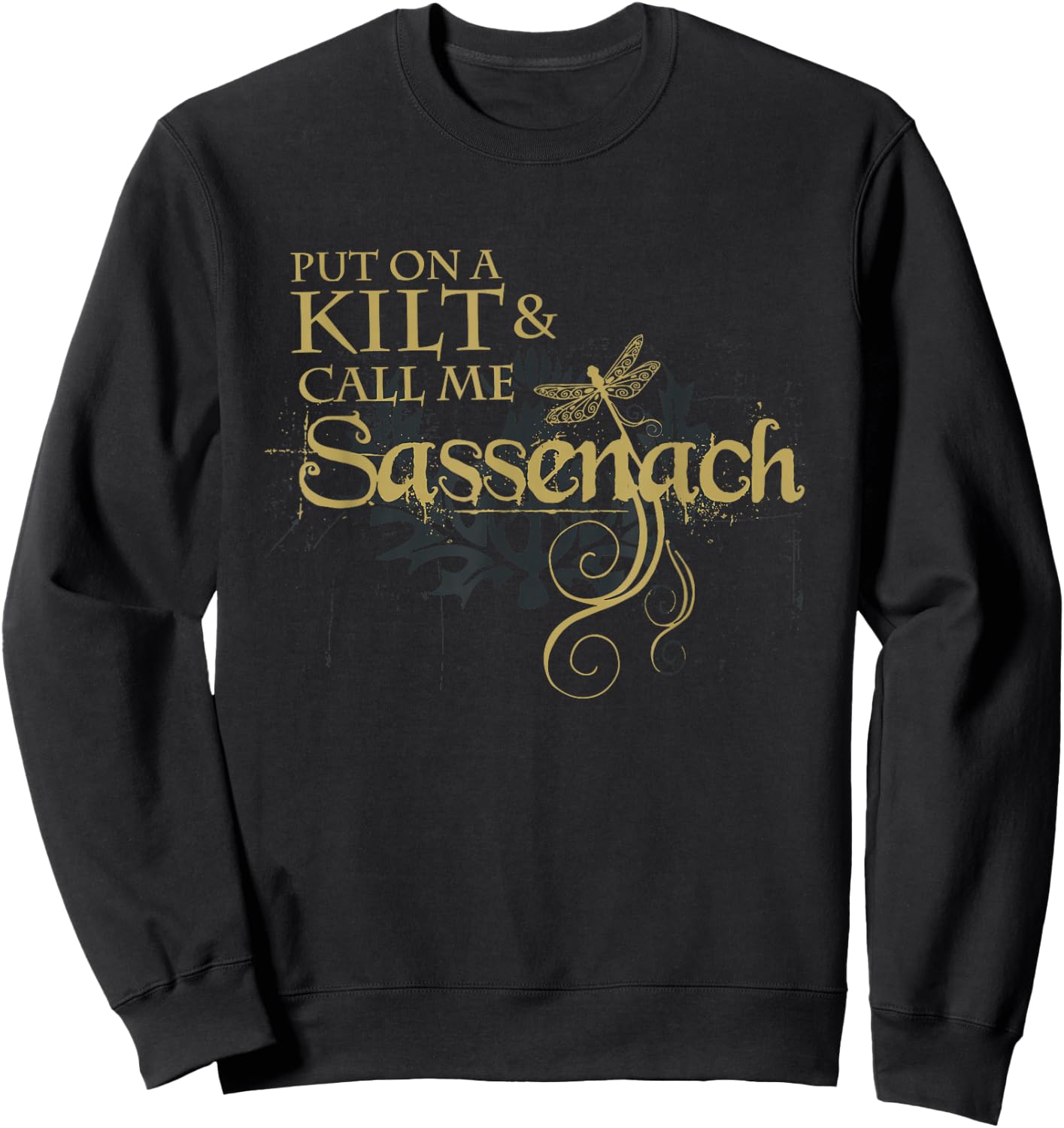 Put on a Kilt and Call me Sassenach Dragonfly Scottish Sweatshirt - Sweatshirt | Black