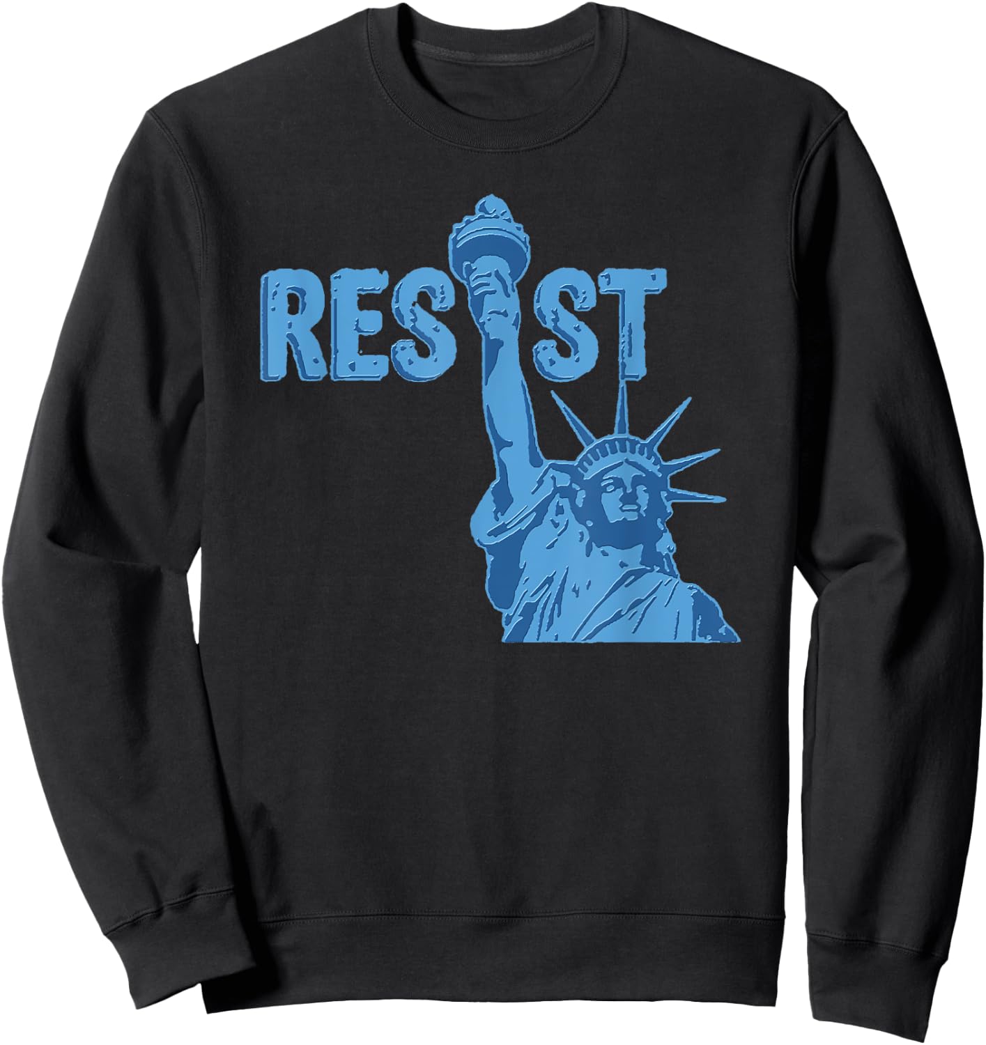 Statue of Liberty Resist Graphic #resist Anti Trump Sweatshirt - Sweatshirt | Black