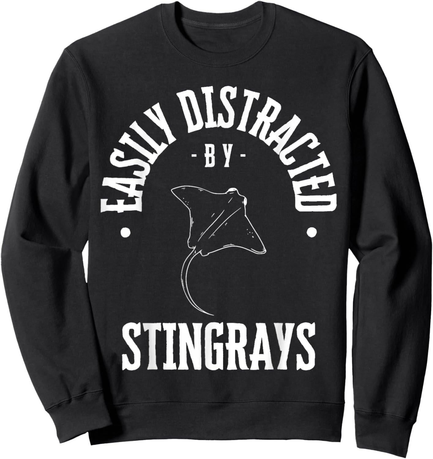 Easily Distracted by stingrays , funny stingray Lover sea Sweatshirt - Sweatshirt | Black