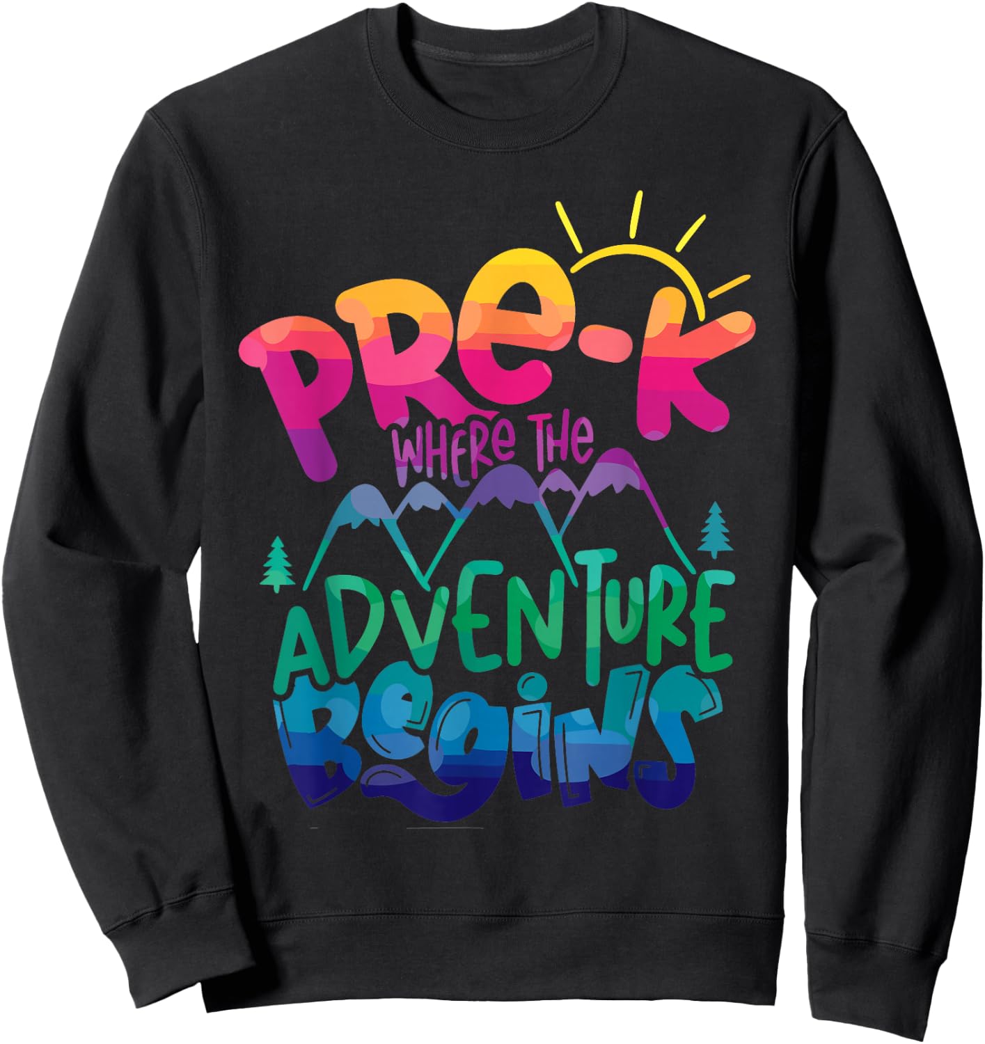 Pre-kindergarten Where The Adventure Begins, Kinder Teacher Sweatshirt - Sweatshirt | Black