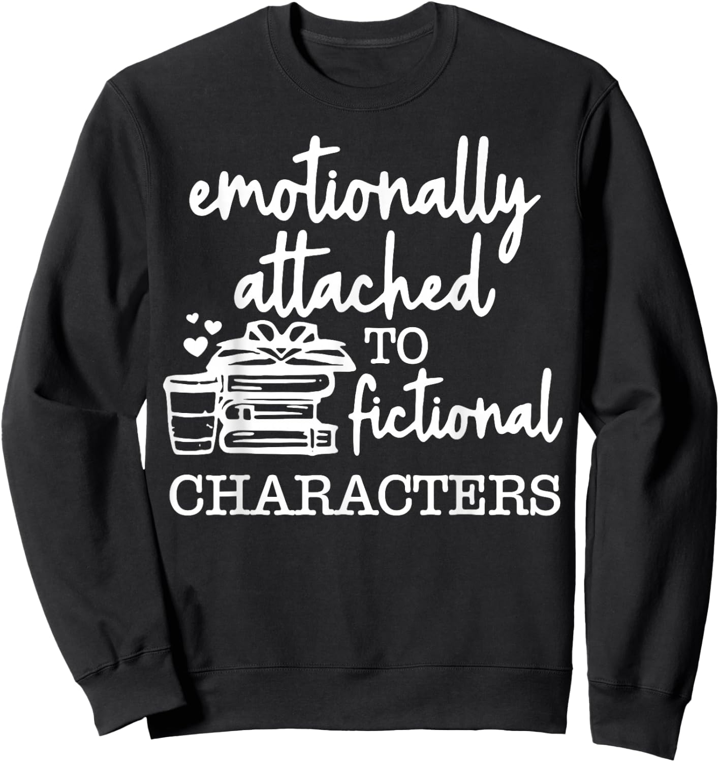 Emotionally Attached To Fictional Characters Sweatshirt - Sweatshirt | Black