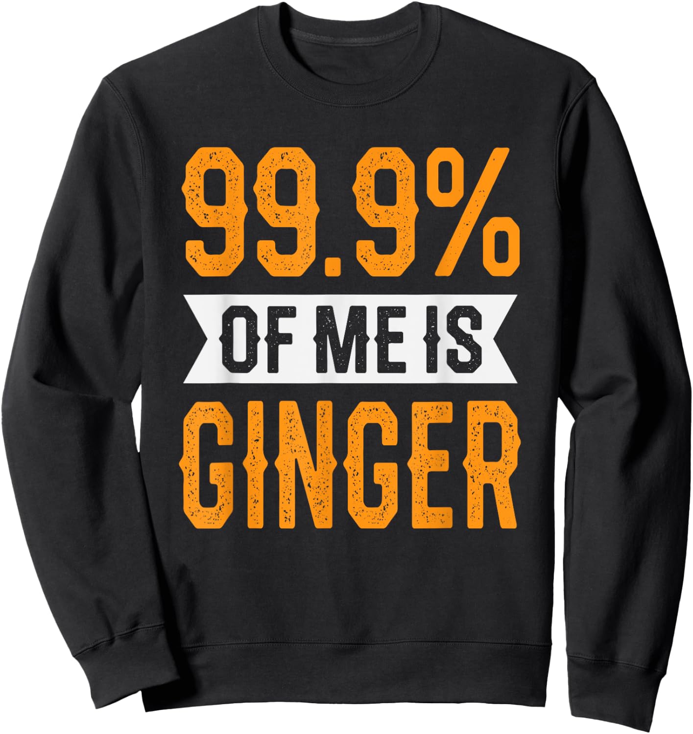 99.9% of me is Ginger Hairy Red Headed Men St Patricks Day Sweatshirt - Sweatshirt | Black