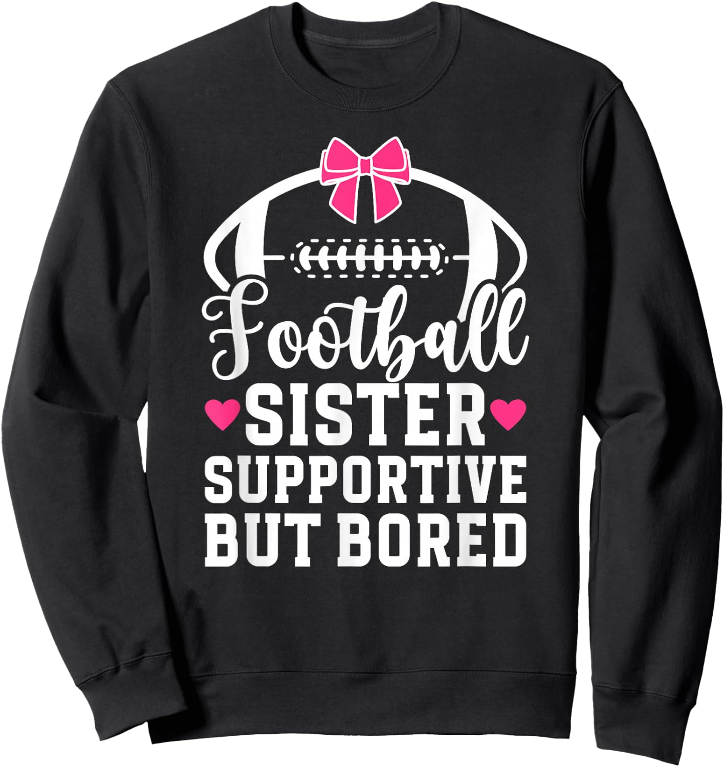 Football Sister Supportive Sister of A Football Player Sweatshirt - Sweatshirt | Black