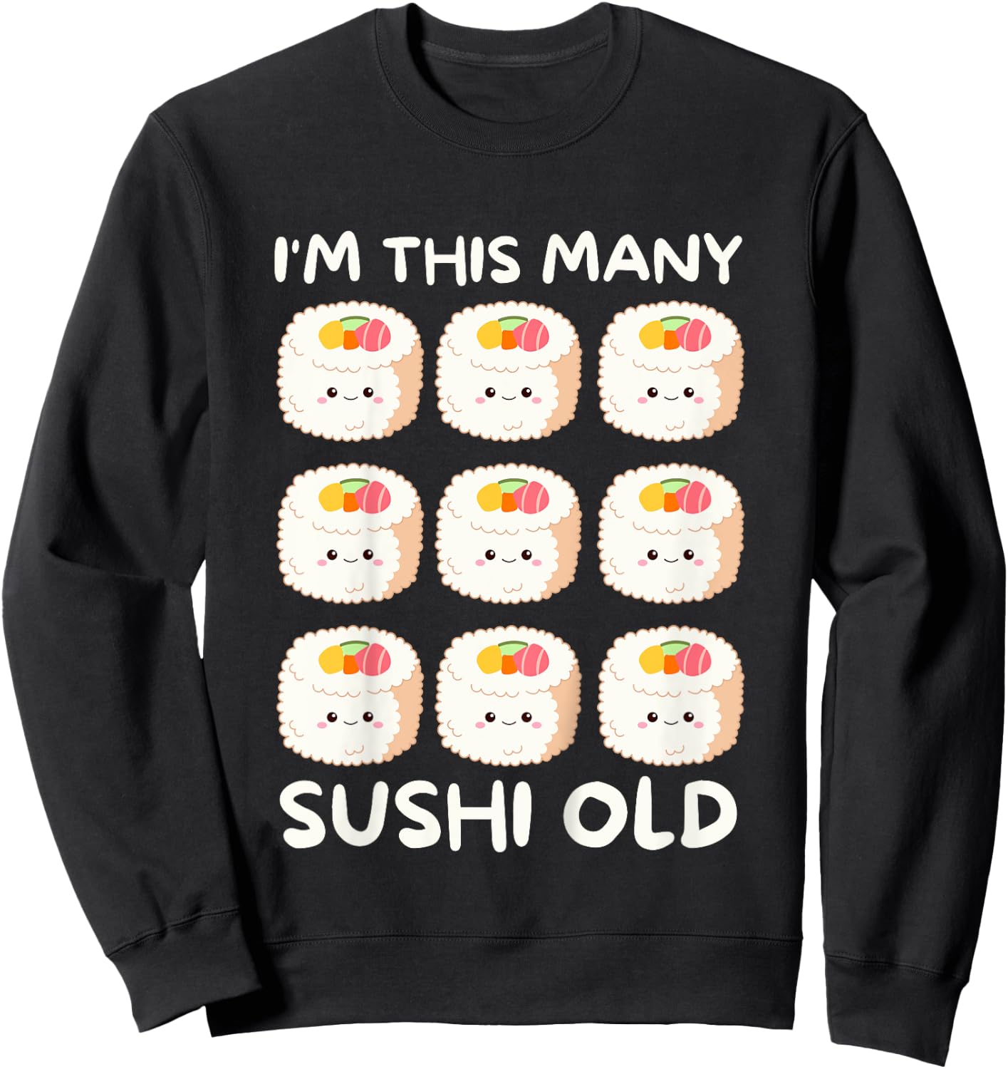 I'm This Many Sushi Old, Kawaii Sashimi 9th Birthday 9 Years Sweatshirt - Sweatshirt | Black