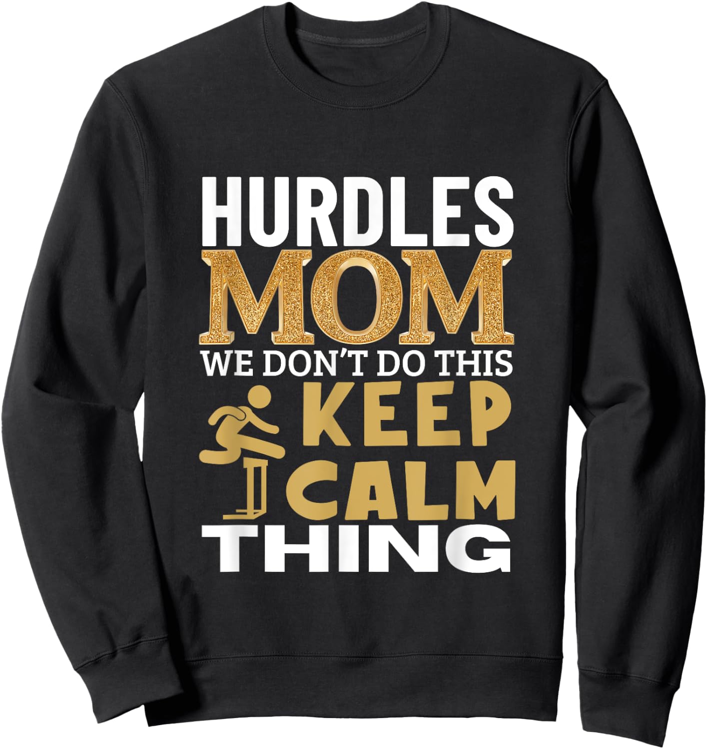 Hurdles Mom Quote Funny Hurdles Sweatshirt - Sweatshirt | Black