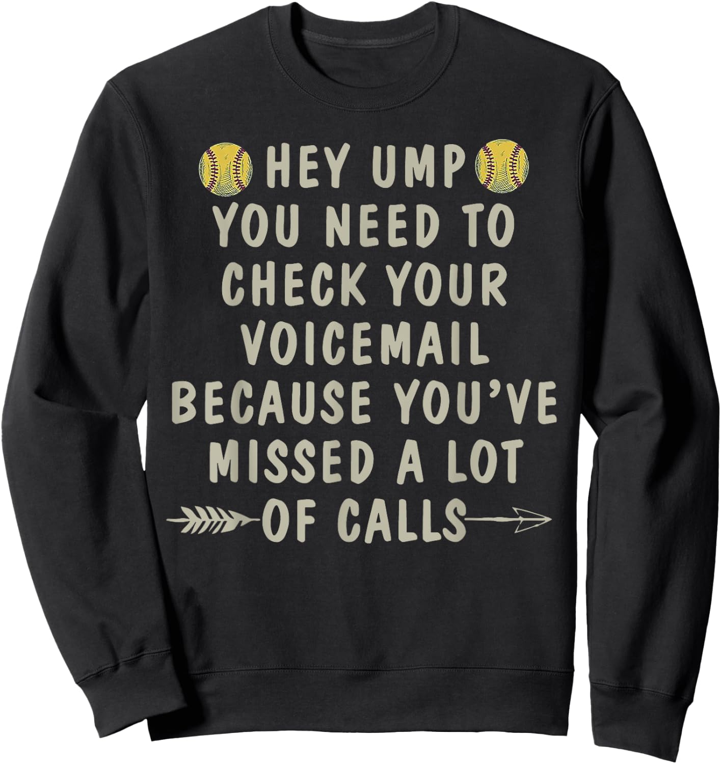 Softball Hey Ump You Need To Check Your Voicemail Sweatshirt - Sweatshirt | Black