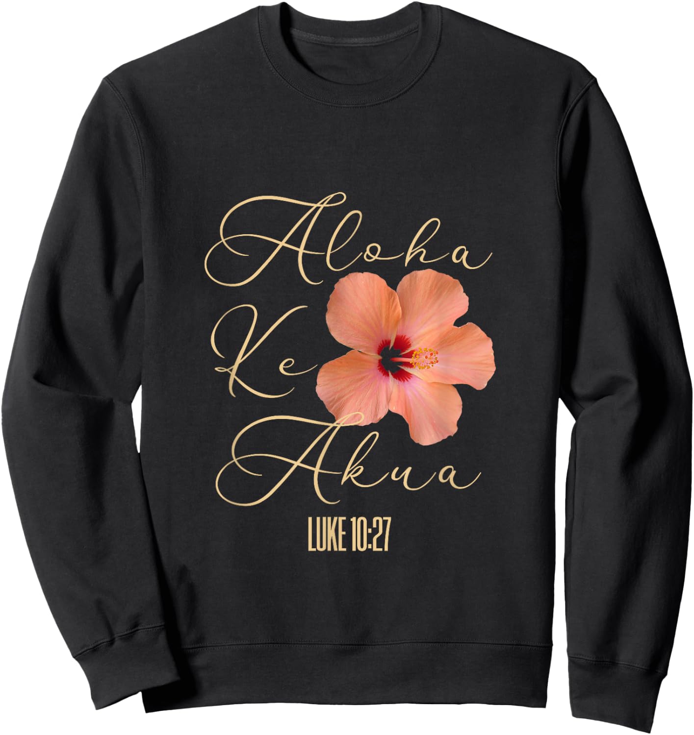 Aloha Ke Akua Christian Hawaiian Hibiscus Flowers Floral Sweatshirt - Sweatshirt | Black
