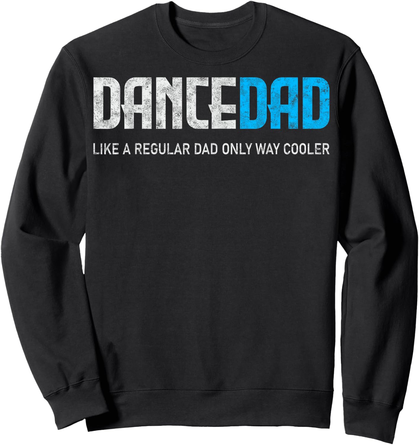 Dance Lover Dad Like Regular But Cooler Father's Day Dancer Sweatshirt - Sweatshirt | Black
