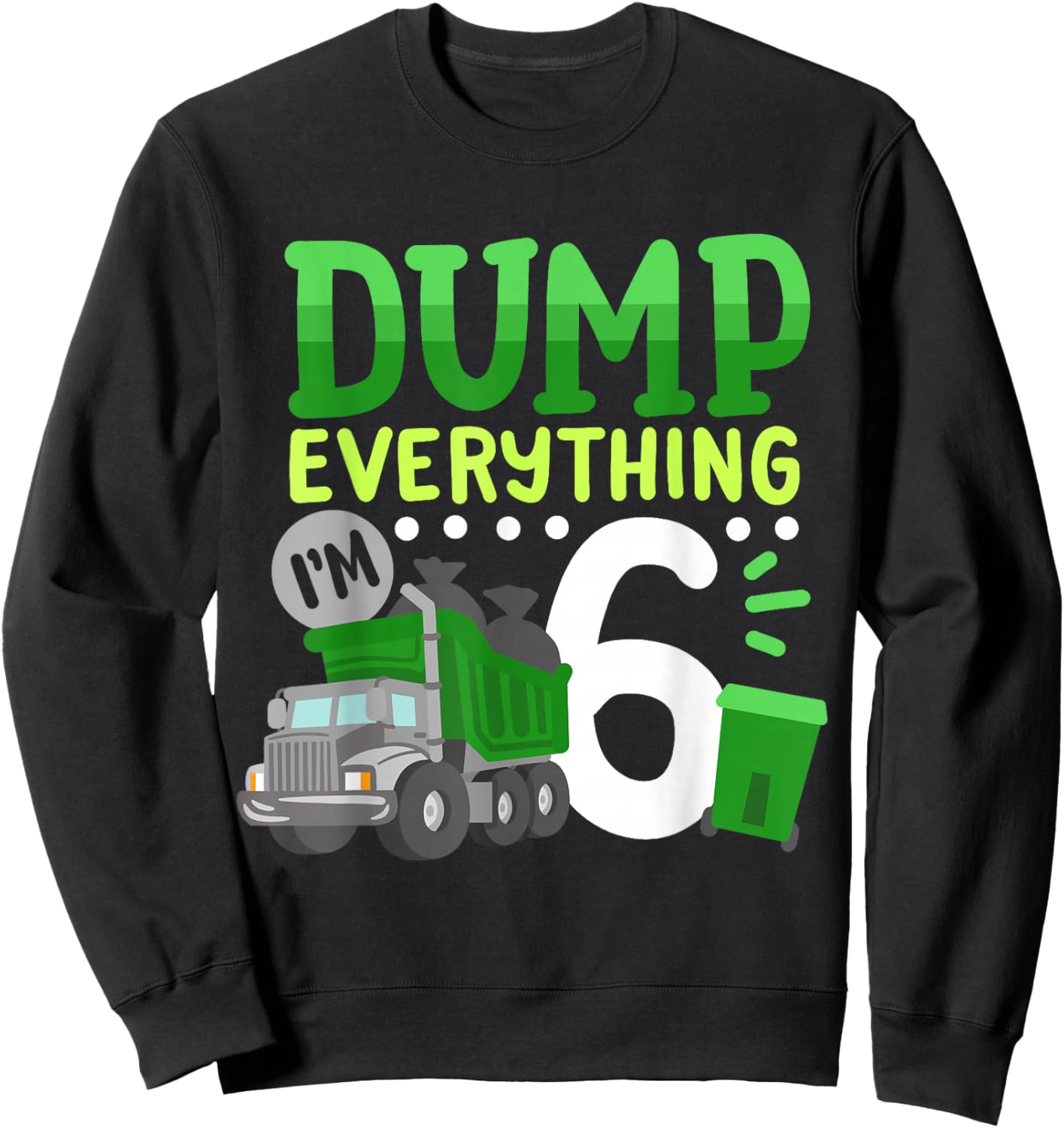 6th Garbage Truck Birthday Boys Dump Everything 6 Years Old Sweatshirt - Sweatshirt | Black
