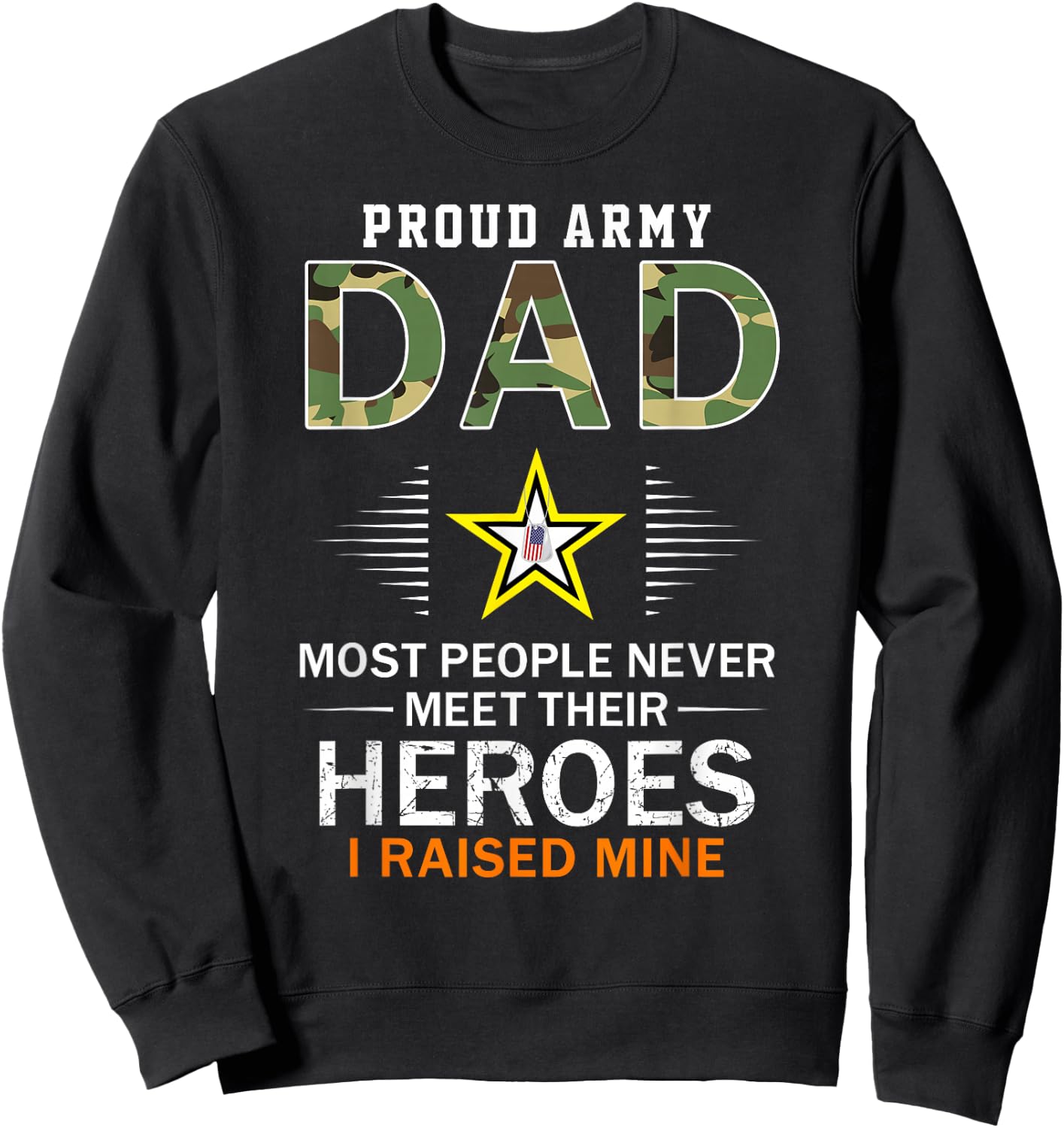 Proud Army Dad I Raised My Heroes Camouflage Graphics Army Sweatshirt - Sweatshirt | Black