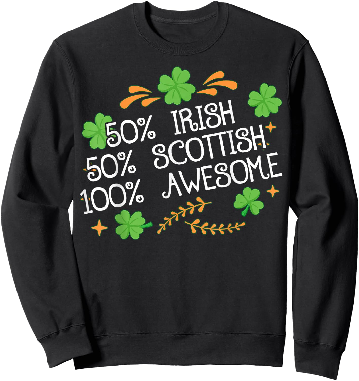 50% Irish 50% Scottish Awesome Half Irish Half Scottish Sweatshirt - Sweatshirt | Black
