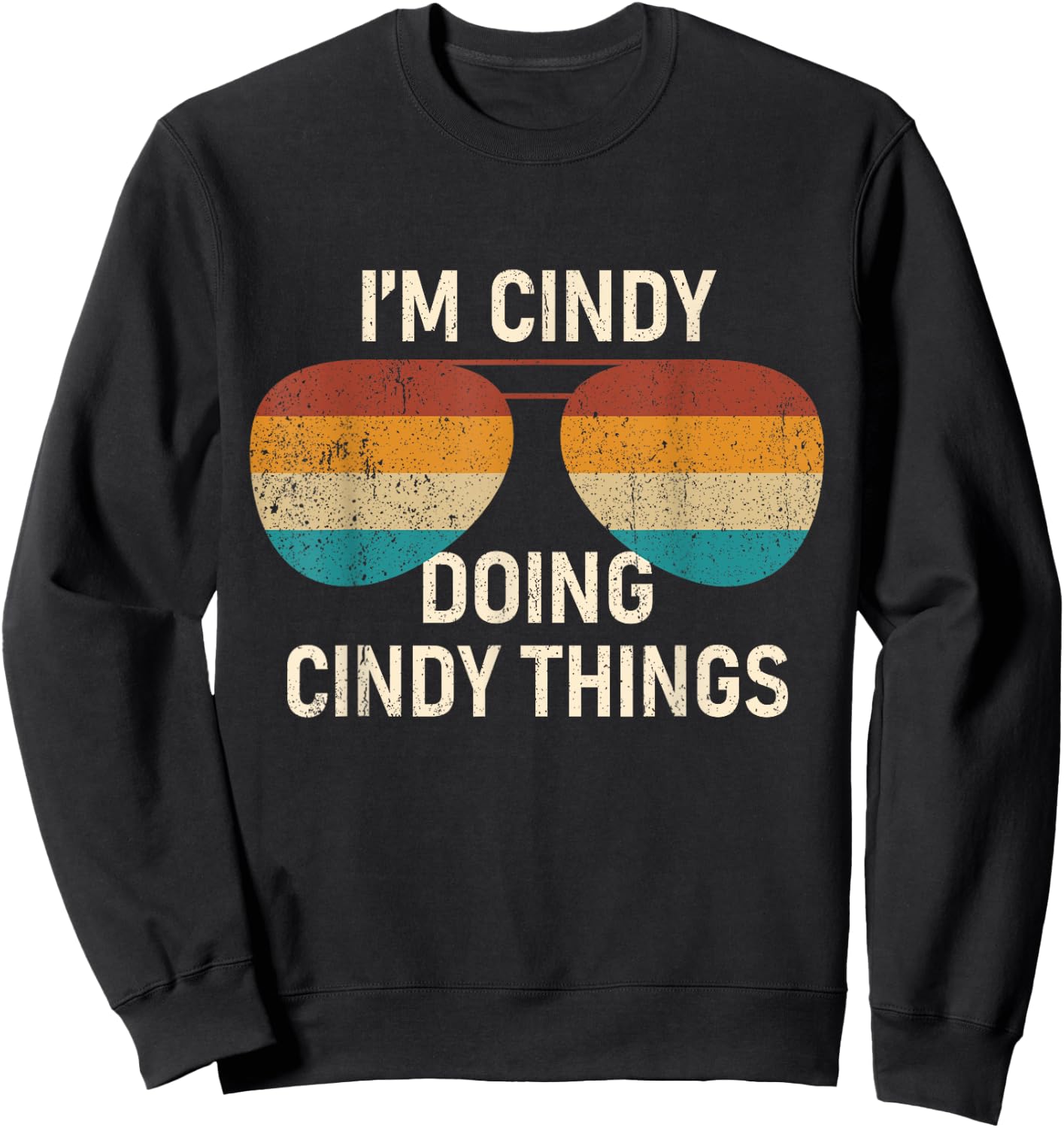 I'm Cindy Doing Cindy Things Retro Sunglass Personalized Sweatshirt - Sweatshirt | Black