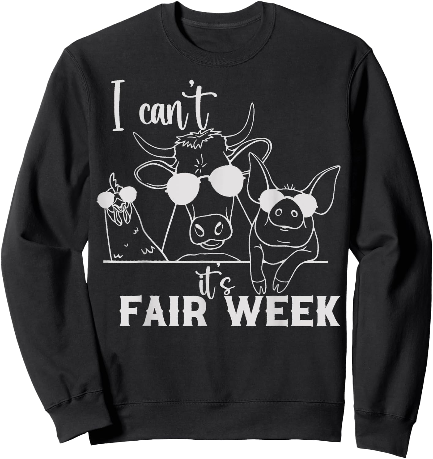 I Can't It's Fair Week Funny Cow, Pig, Chicken Farm Sweatshirt - Sweatshirt | Black