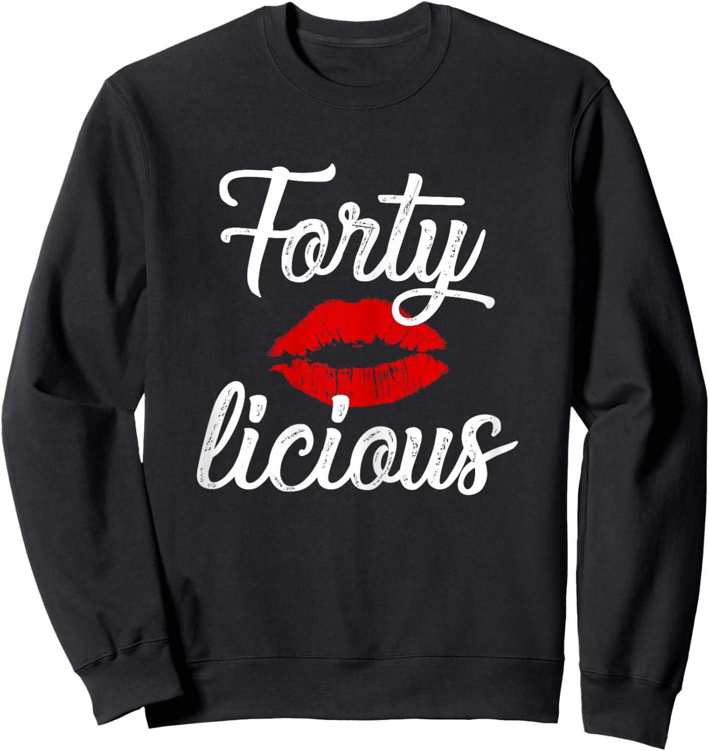 Forty Licious Sexy Lips Funny 40th Birthday Party Outfit Sweatshirt - Sweatshirt | Black