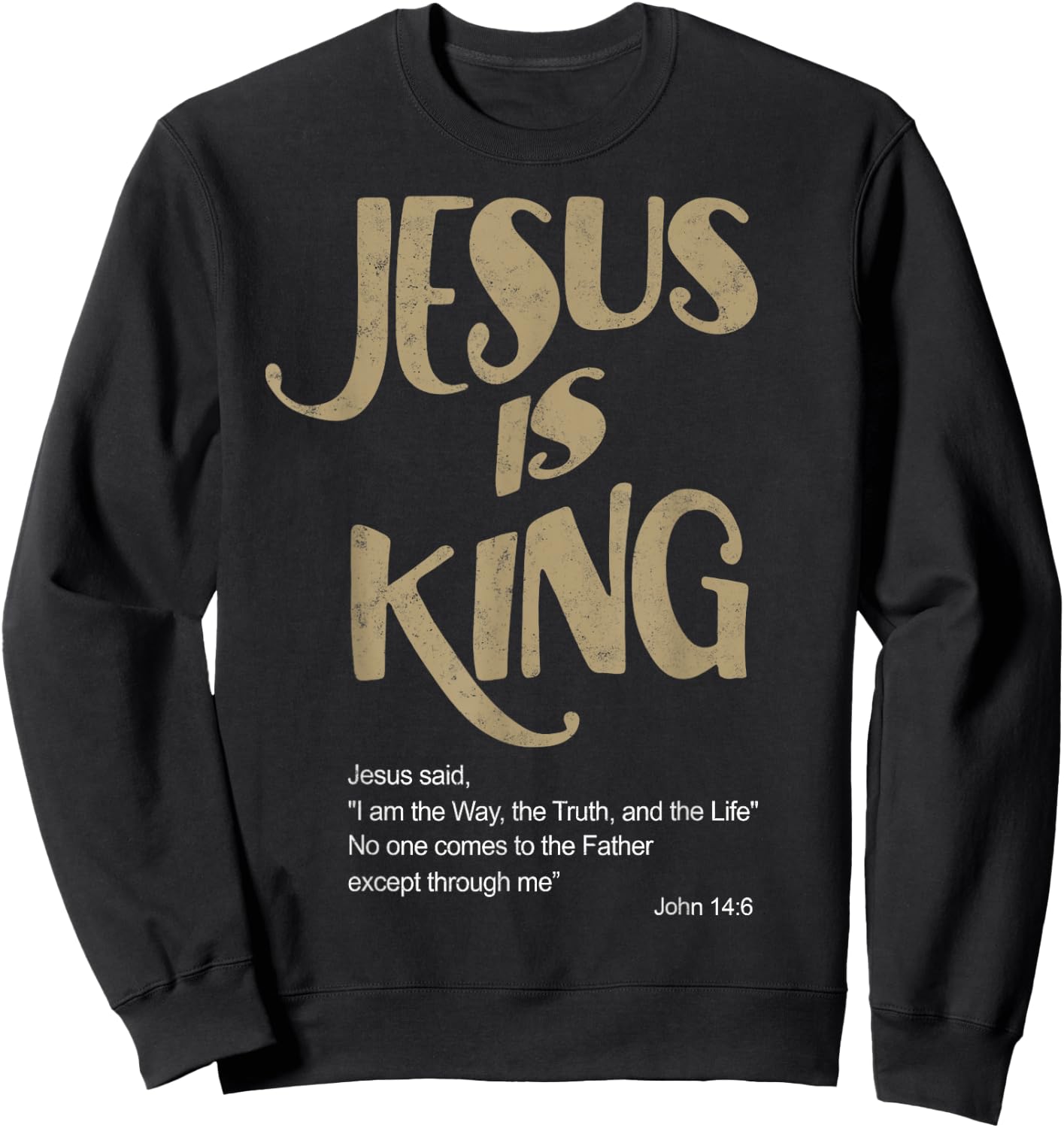 John 14:6 Jesus is a King Christian Bible Lover Sweatshirt - Sweatshirt | Black