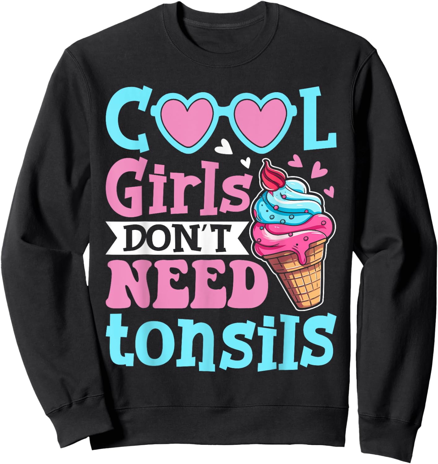 Cool Girls Don't Need Tonsils - Tonsillectomy Tonsil Removal Sweatshirt - Sweatshirt | Black