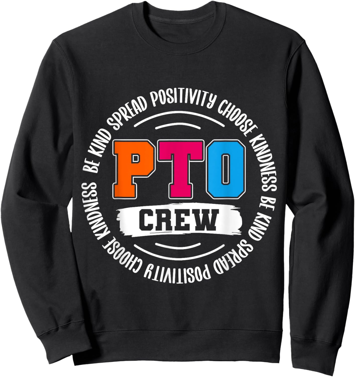 PTO Crew Teacher Student Spread Positivity Choose Kindness Men Women Sweatshirt - Sweatshirt | Black