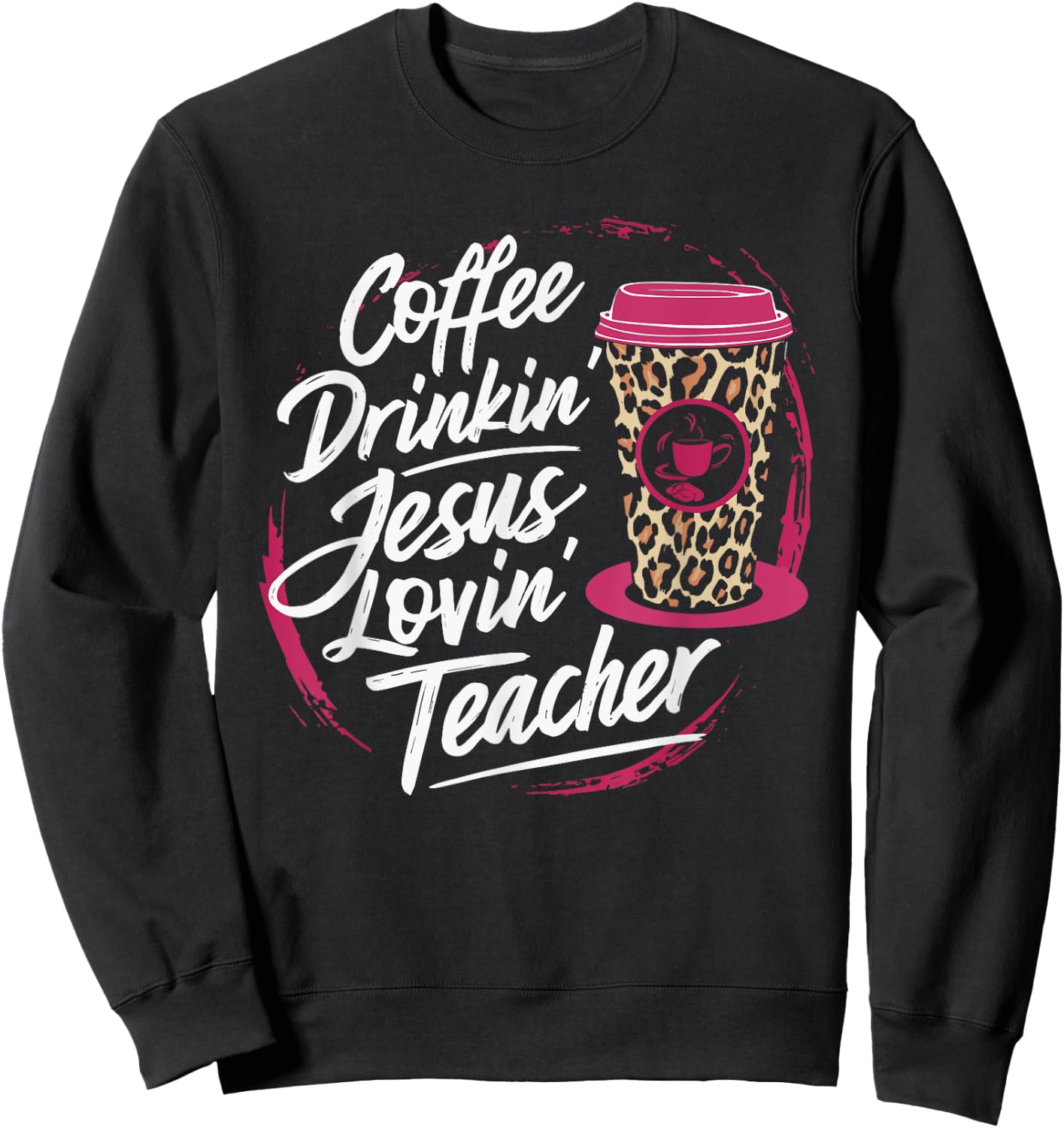 Coffee Drinkin' Jesus Lovin' Teacher Women Sweatshirt - Sweatshirt | Black