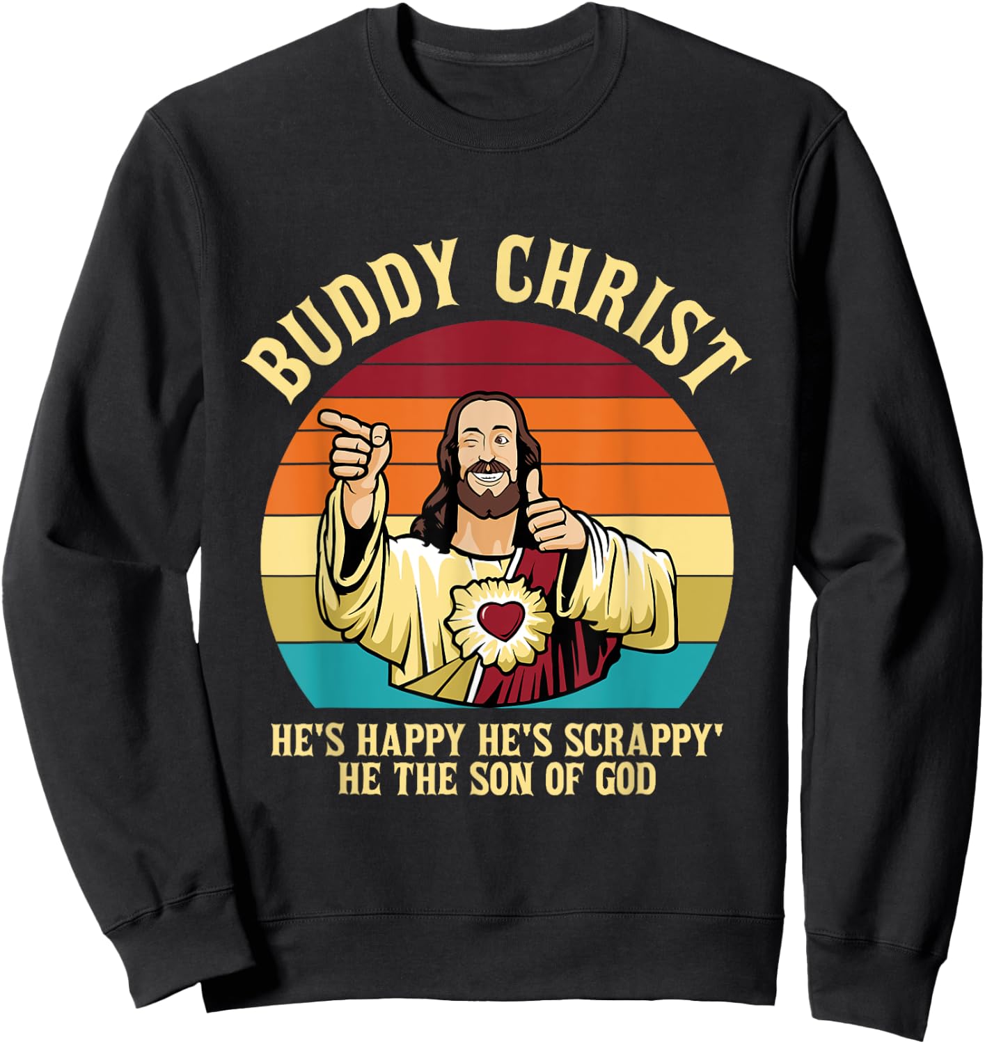 Buddy Christ He's Happy He's Scrappy' He The Son Of God Sweatshirt - Sweatshirt | Black