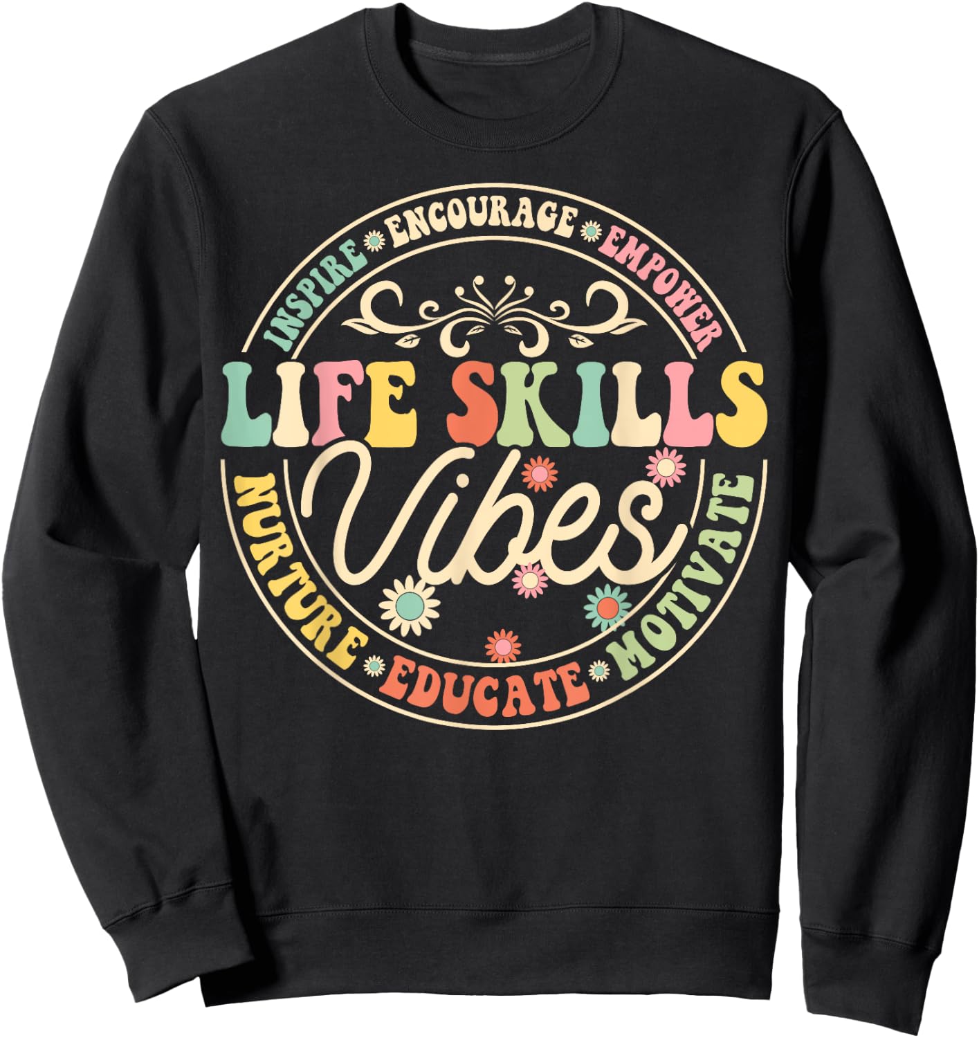 Life Skills Vibes Encourage Inspire Motivate School Teacher Sweatshirt - Sweatshirt | Black