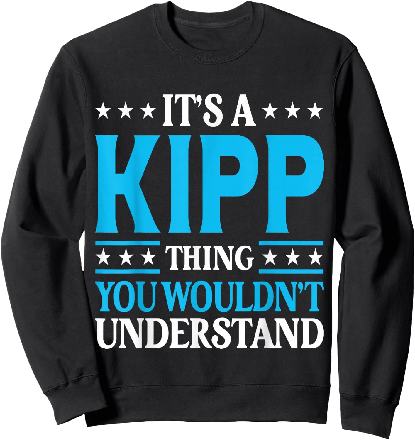 It's A Kipp Thing Wouldn't Understand Personal Name Kipp Sweatshirt - Sweatshirt | Black