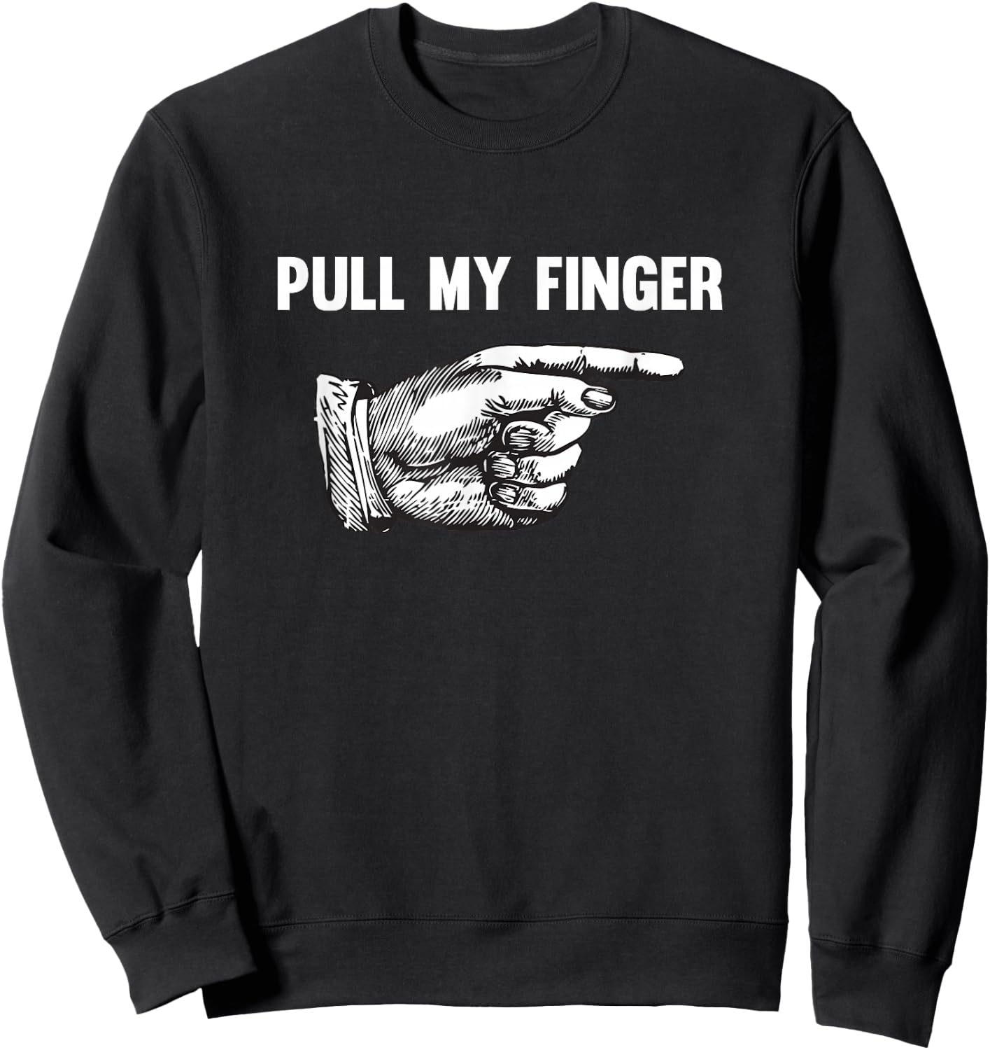 Funny Pull My Finger Offensive Sweatshirt - Sweatshirt | Black