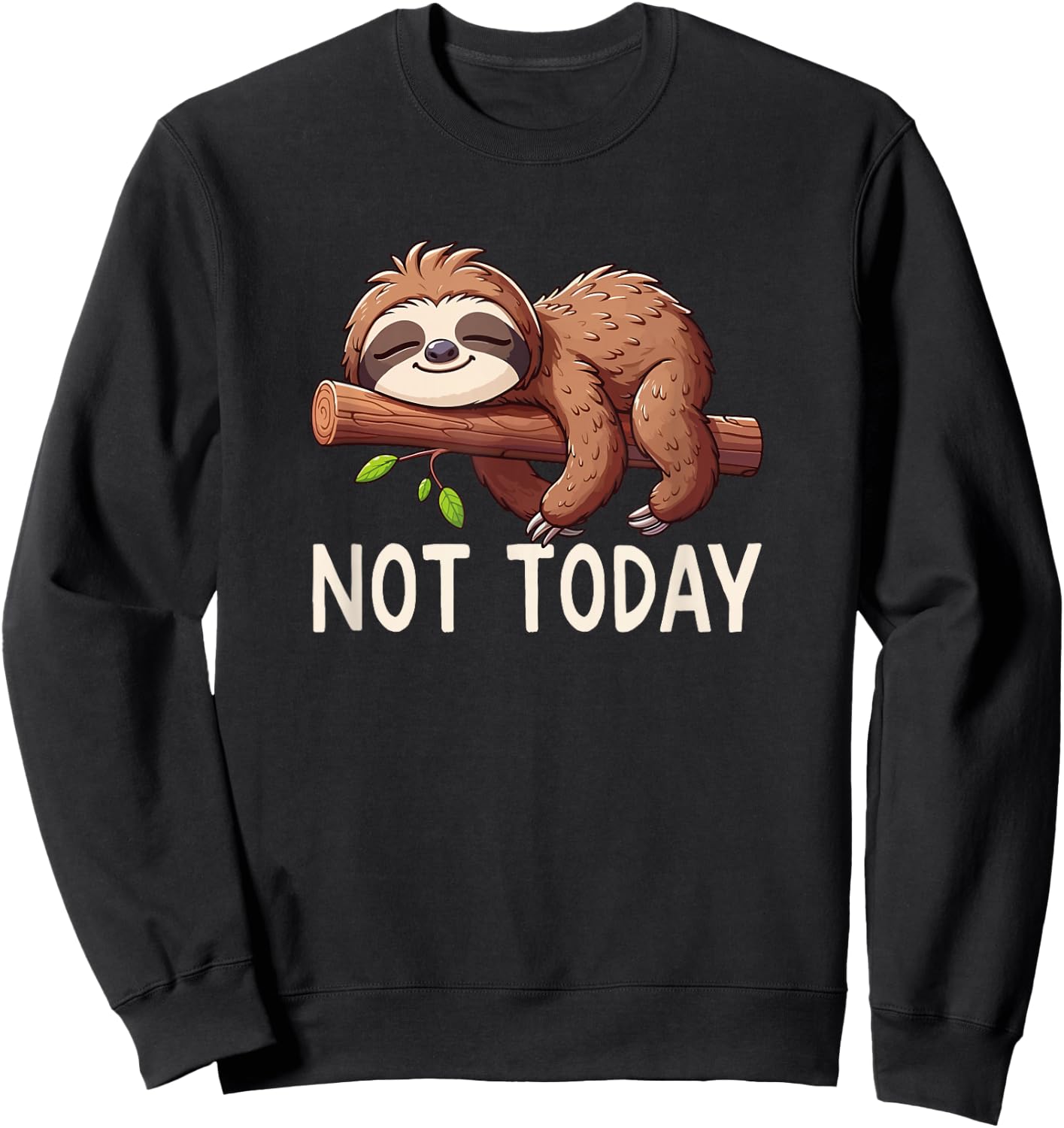 Not Today Sloth Sweatshirt - Sweatshirt | Black