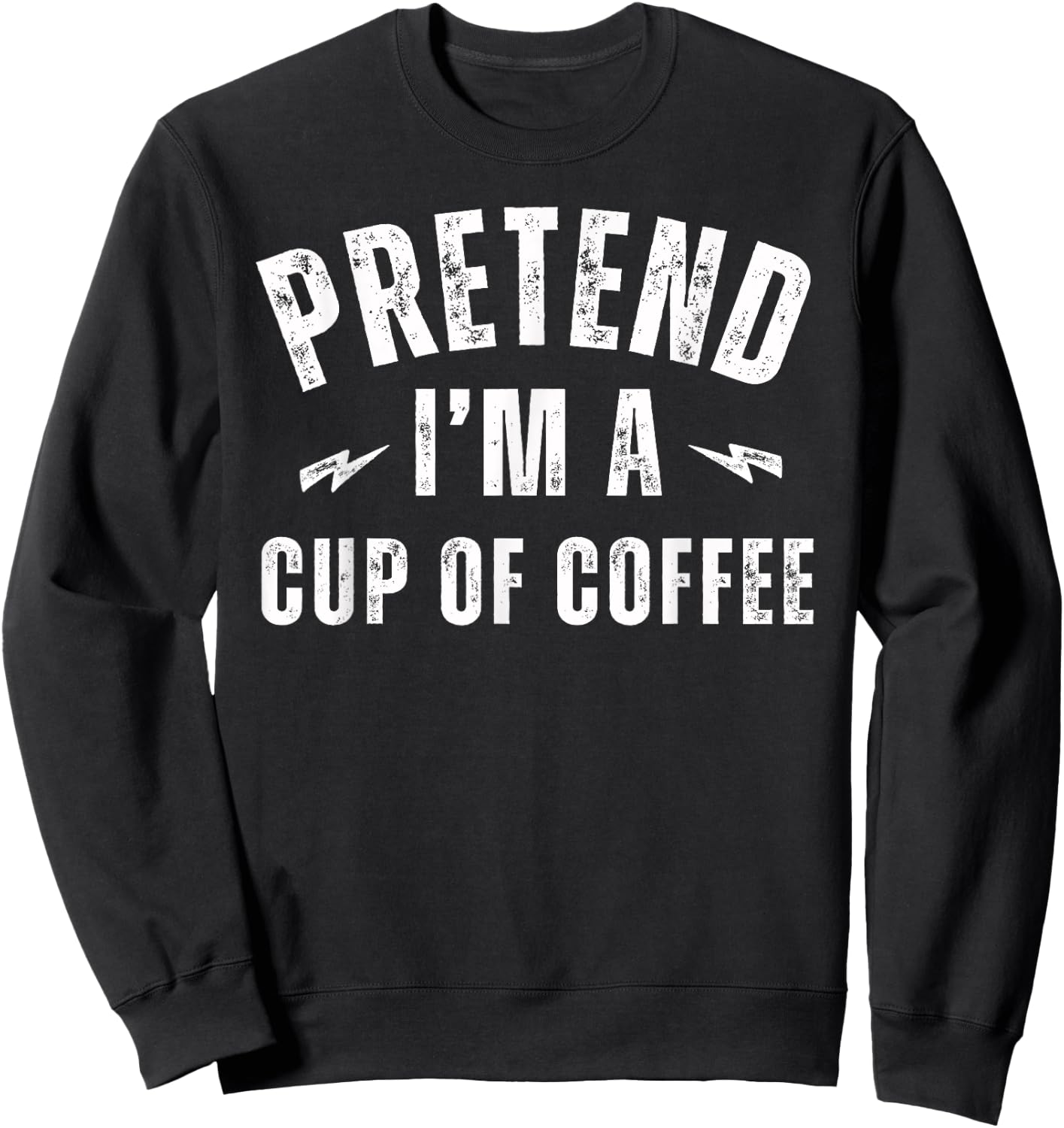 Funny Lazy Costume Last Minute Pretend I'm a Cup of Coffee Sweatshirt - Sweatshirt | Black