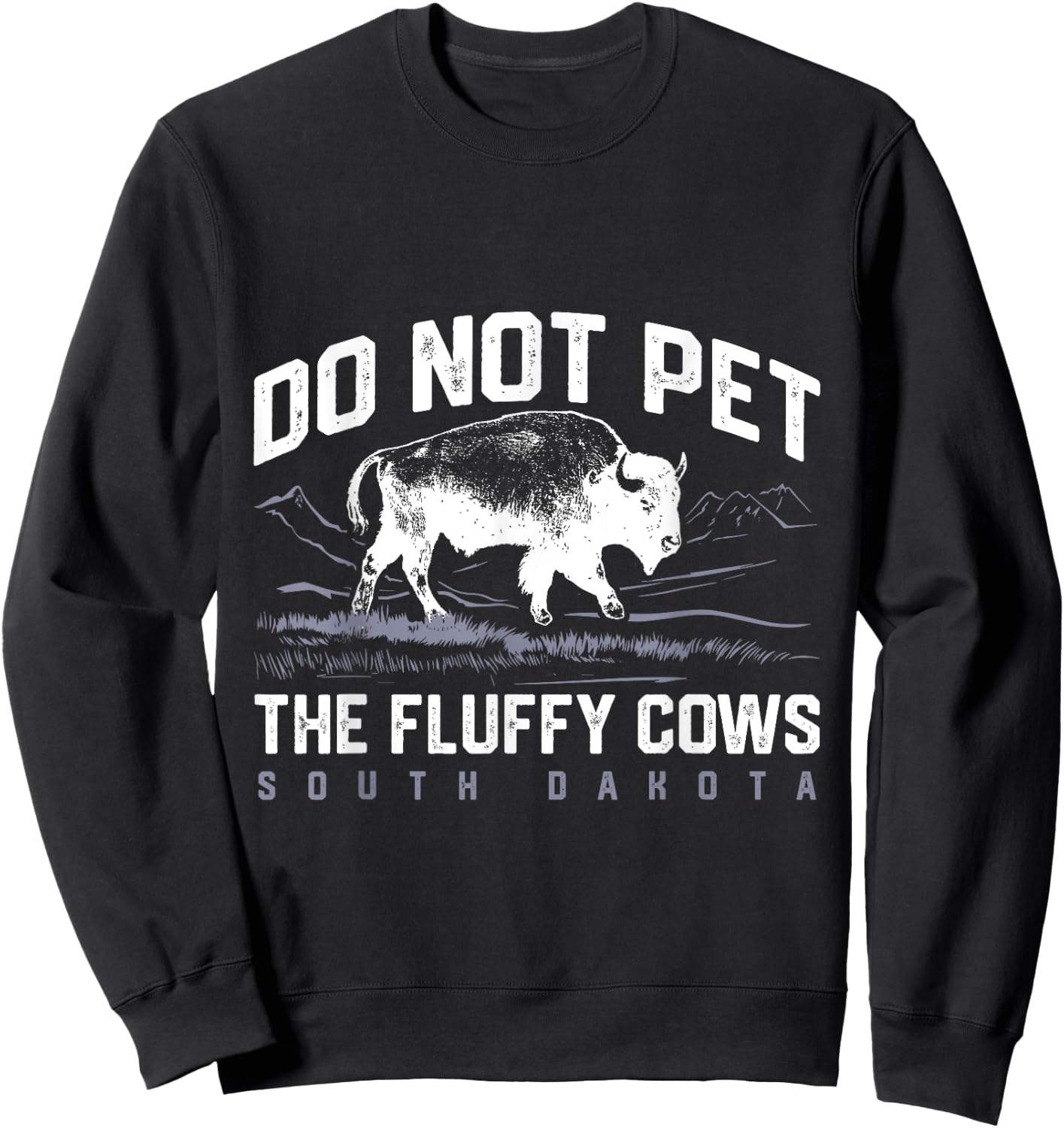 Do Not Pet the Fluffy Cows National Park Funny Bison Sweatshirt - Sweatshirt | Black